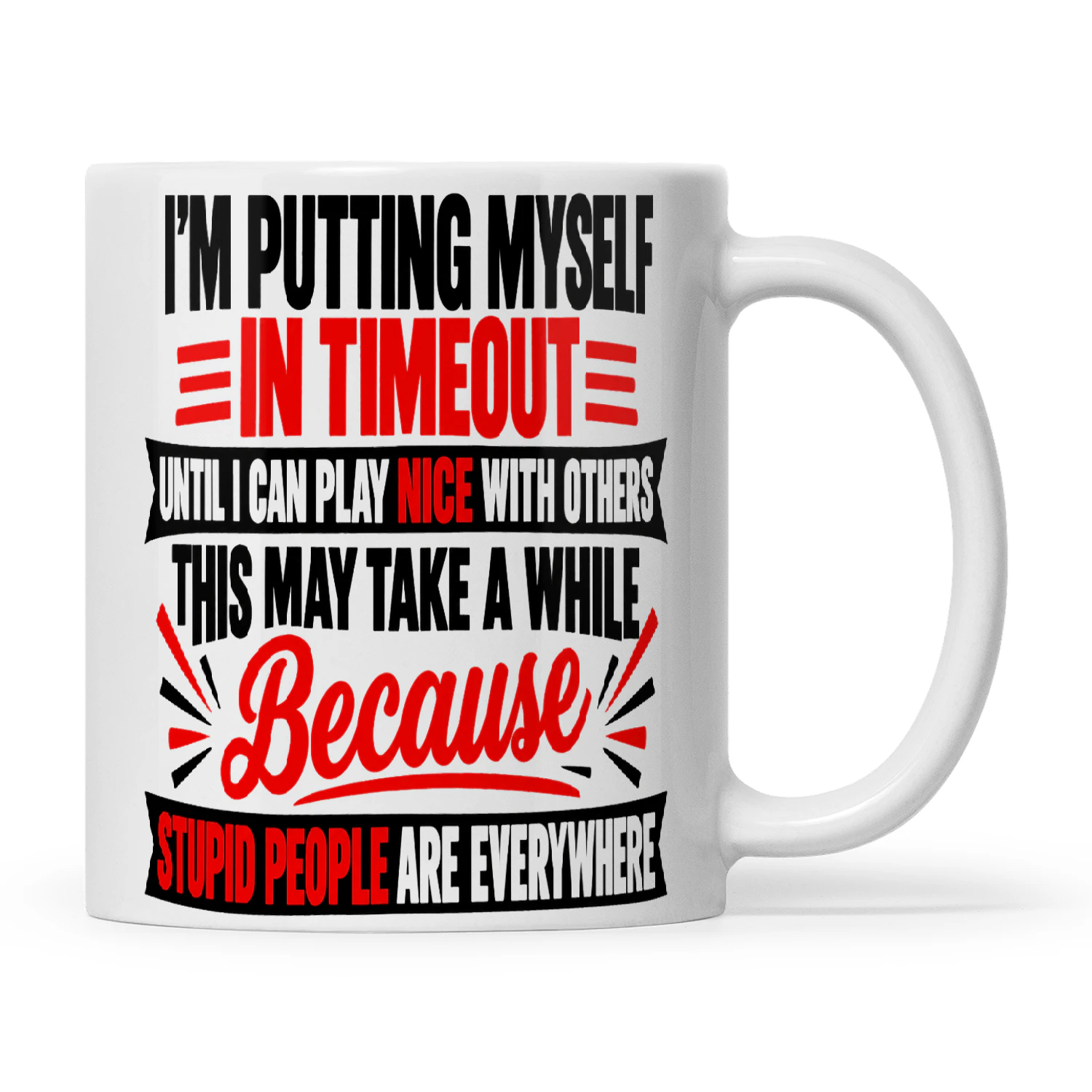 Quote I'm Putting Myself In Timeout Until I Can Play Nice With Others This May Take A While Because Stupid