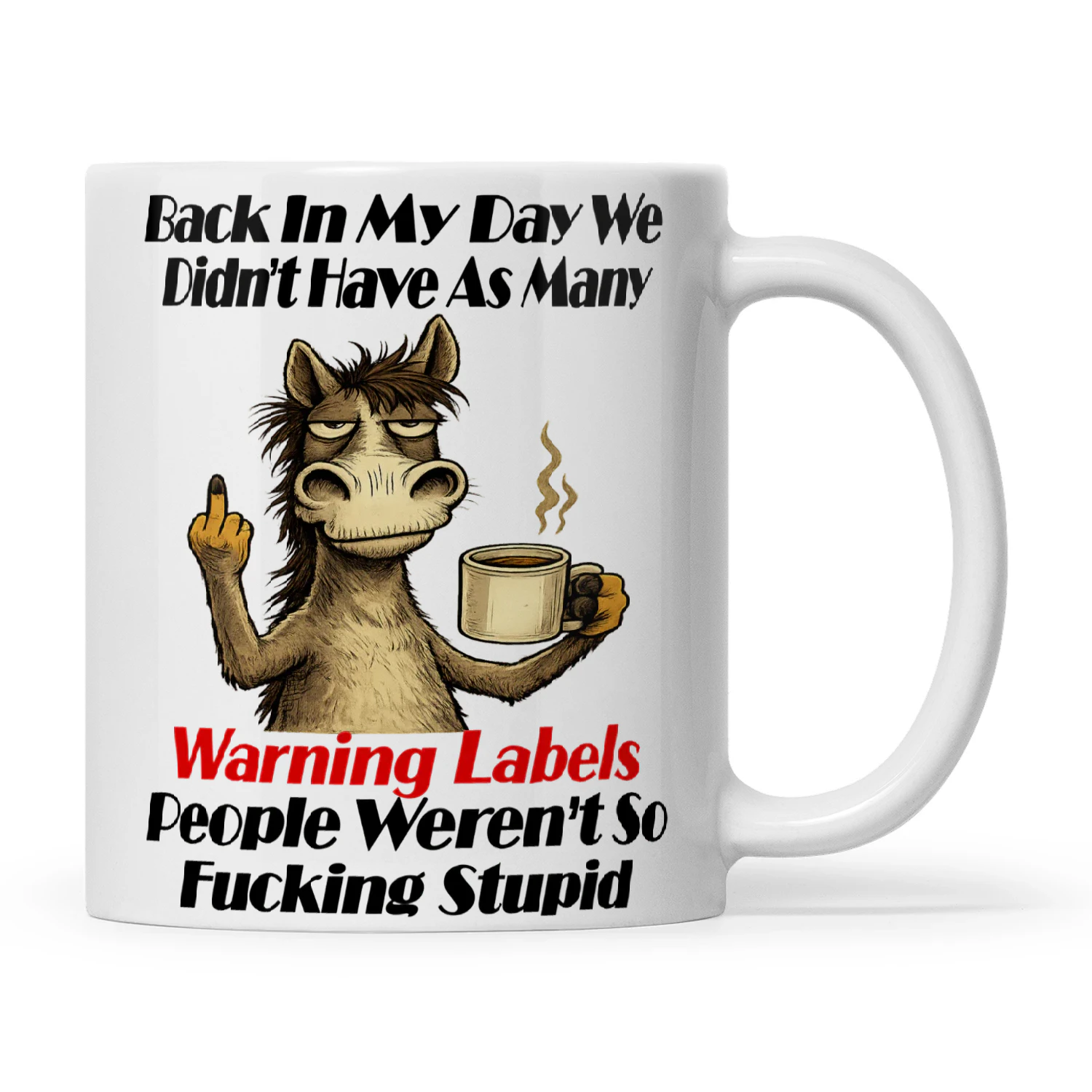 Donkey Back In My Day We Didn't Have As Many Warning Labels People Weren't So Fucking Stupid