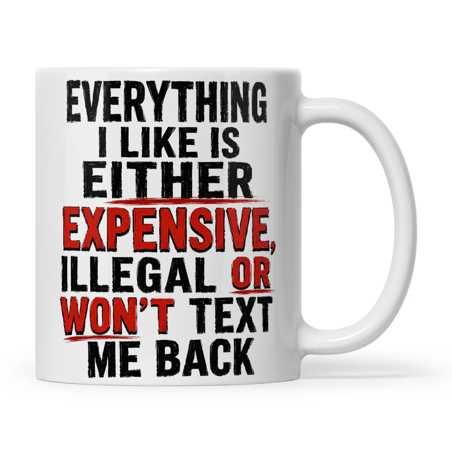 Everything I Like Is Either Expensive Illegal Or Won't Text Me Back