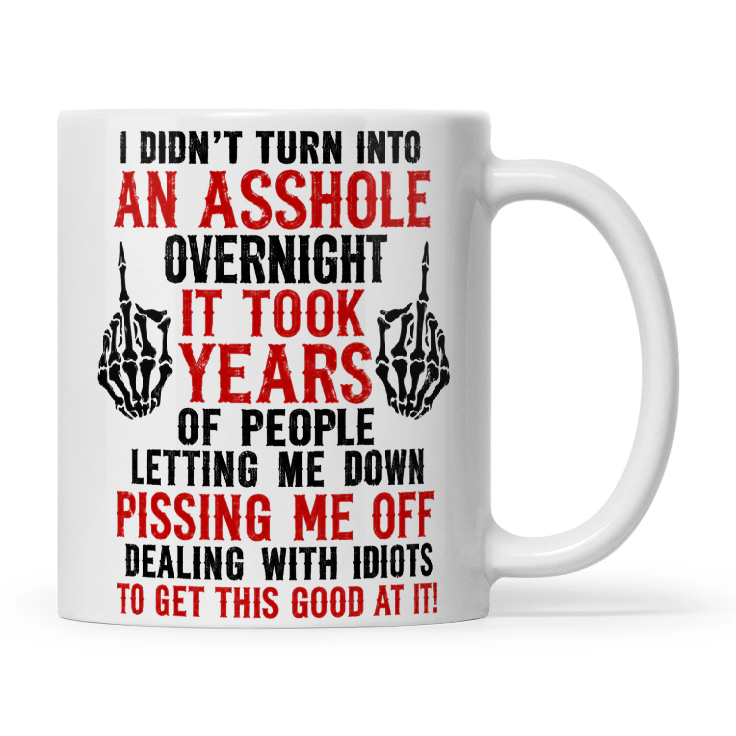 I Didn’t Turn Into An Asshole Overnight It Took Years Of People Letting Me Down