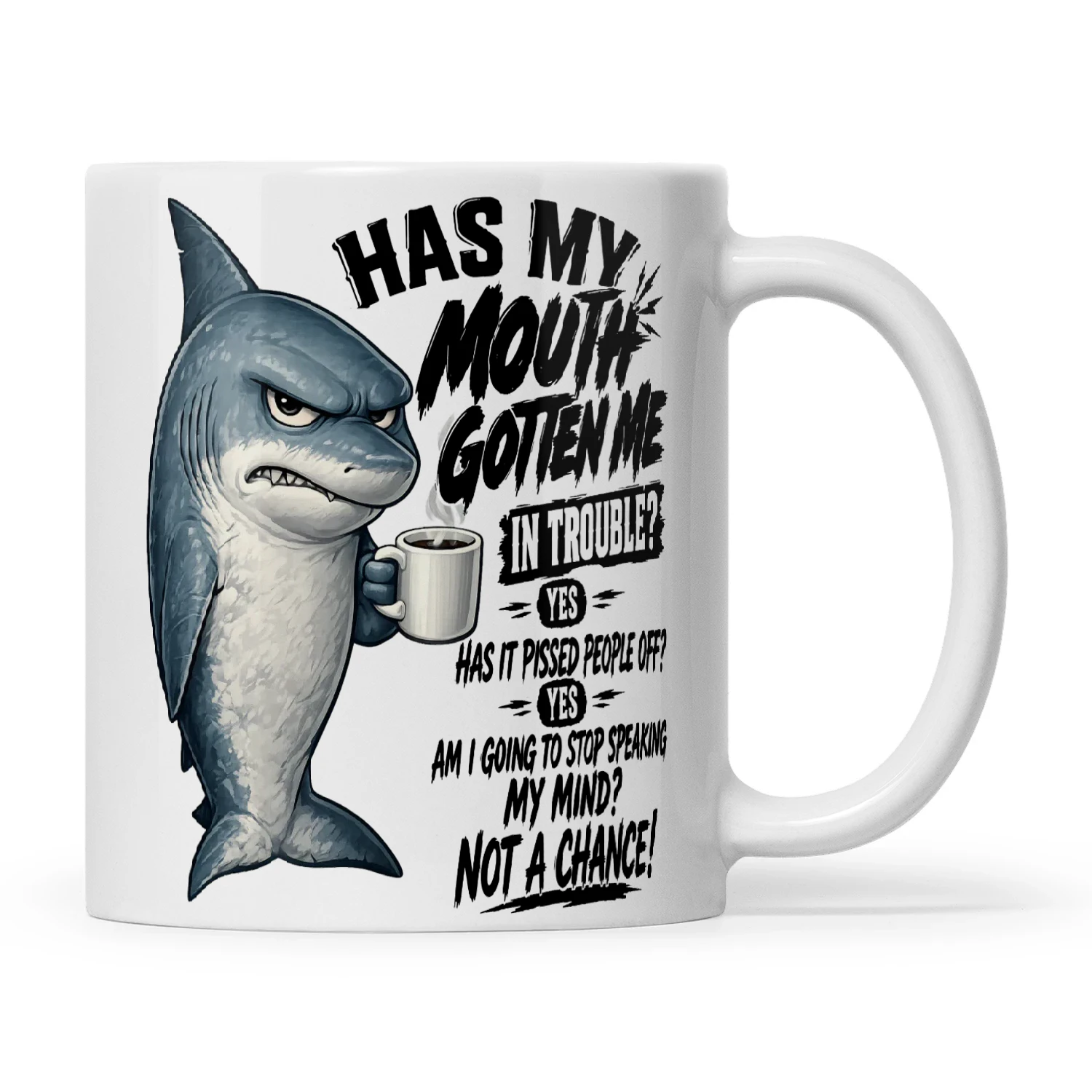 Shark Has My Mouth Gotten Me In Trouble Yes Has It Pissed People Off