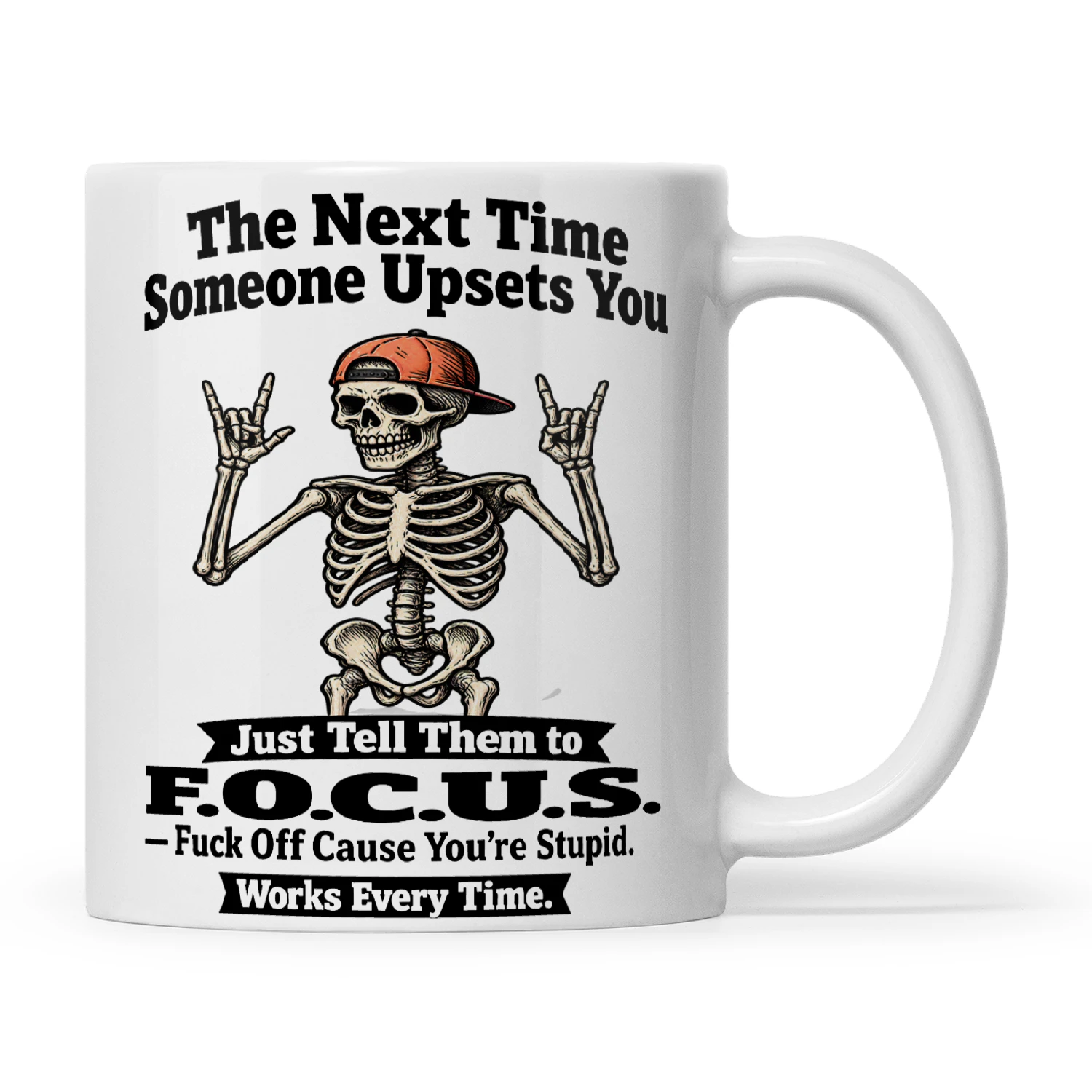 Skull The Next Time Someone Upsets You Just Tell Them To F.O.C.U.S Fck Off Cause Ur Stupid