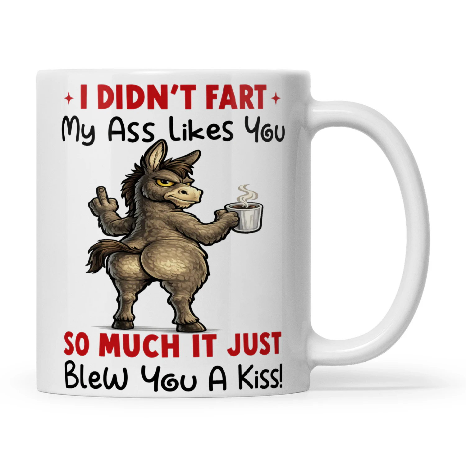 Donkey I Didn't Fart My Ass Likes You So Much It Just Blew You A Kiss