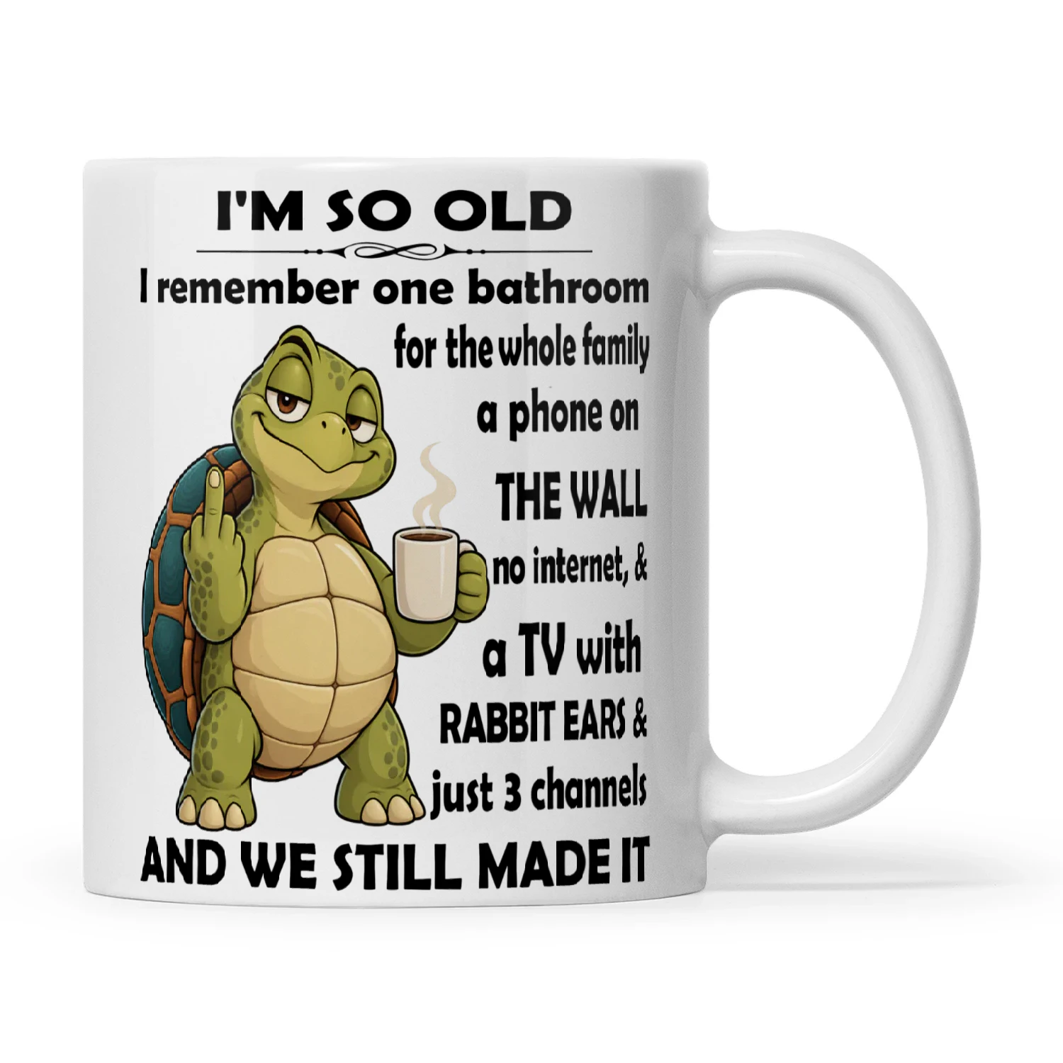 Turtle I'm So Old I Remember On Bathroom For The Whole Family Phone On