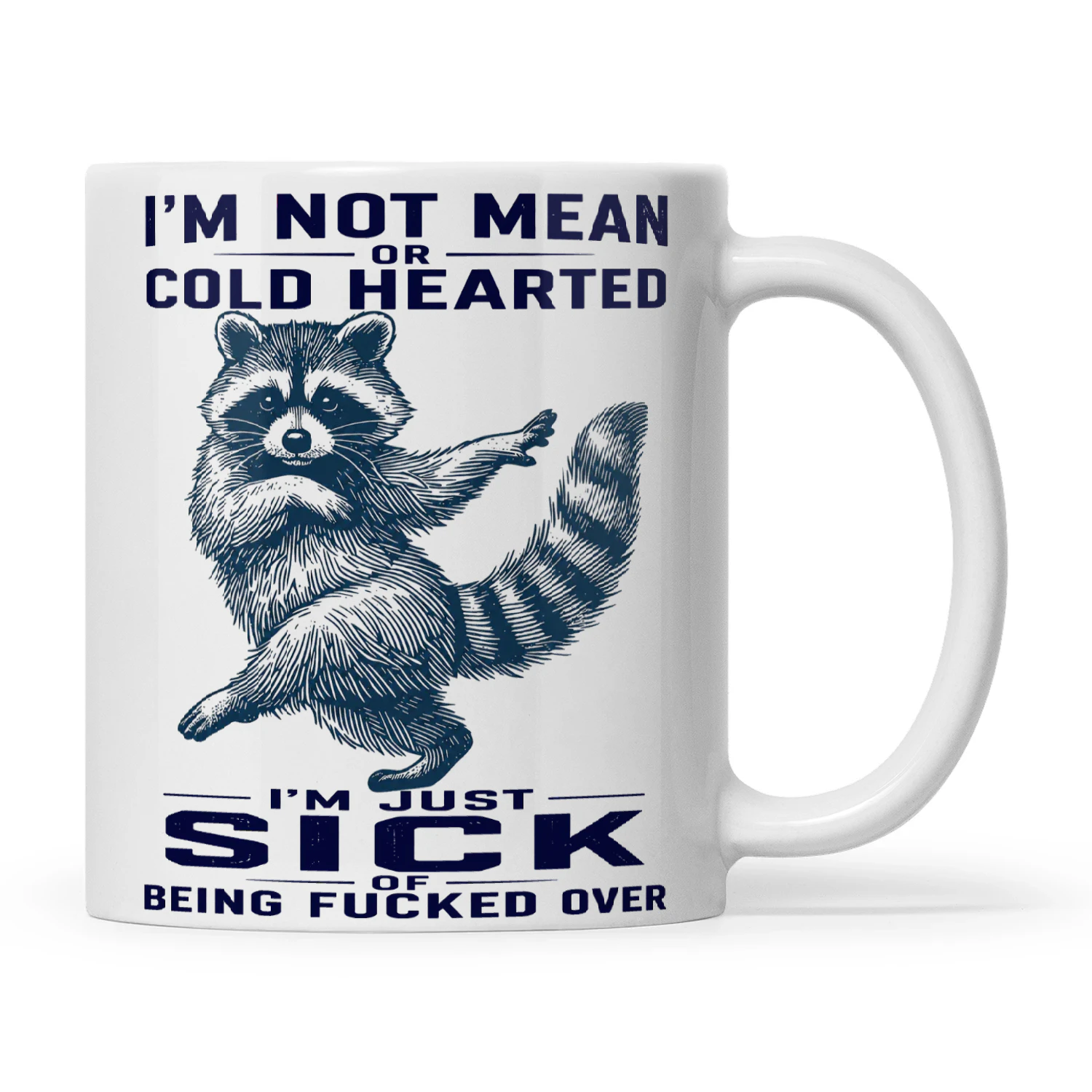 Raccoon I’m Not Mean Or Cold Hearted I’m Just Sick Of Being Fucked Over