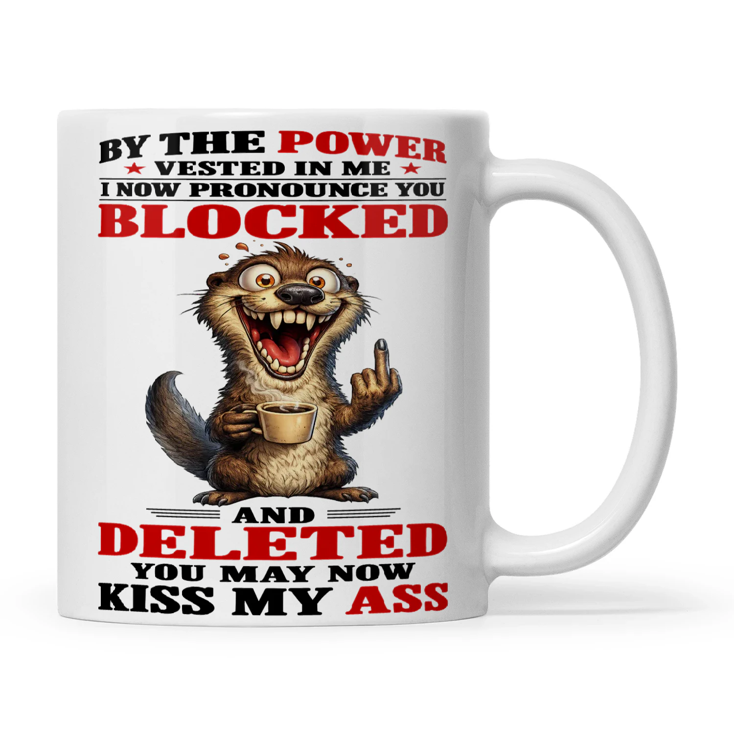 Otter By The Power Vested Me I Now Pronounce You Blocked And Deleted You May Now Kiss My Ass
