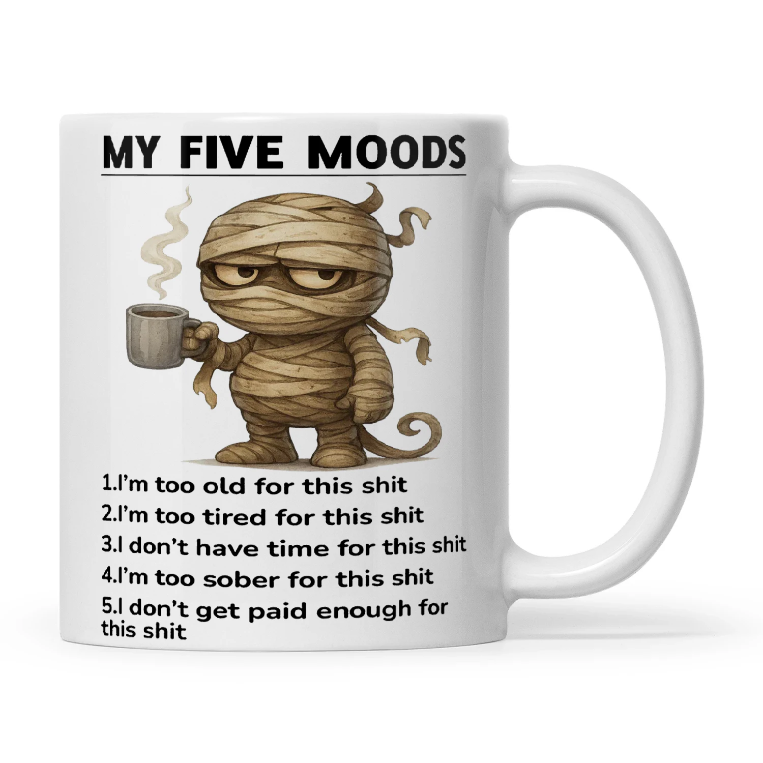 Mummy My Five Moods 1 I'm Too Old For This Shit 2 I'm Too Tired For This Shit