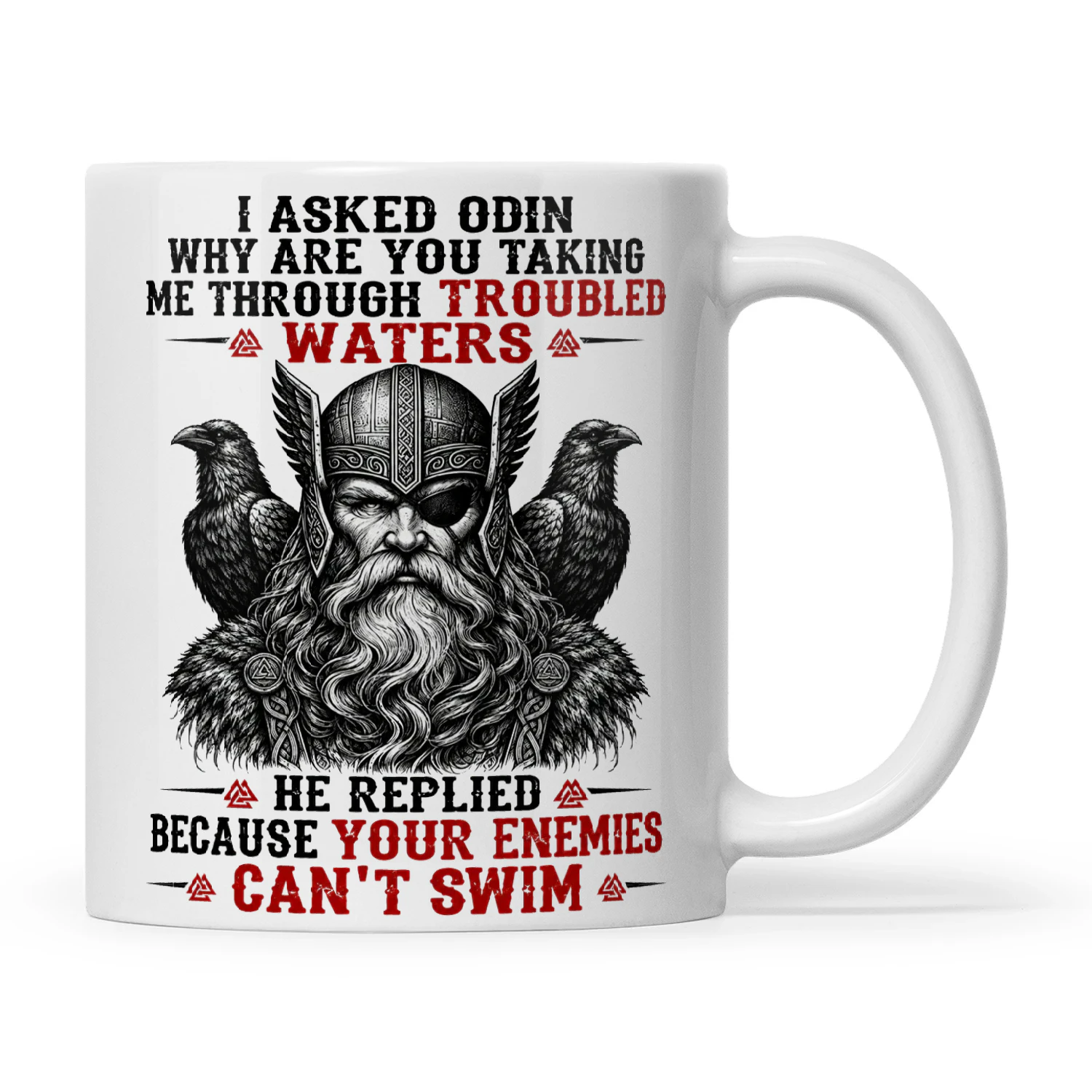 Viking I Asked Odin Why Are You Taking Me Through Trouble Waters He Replied Because Your Enemies Can't Swim