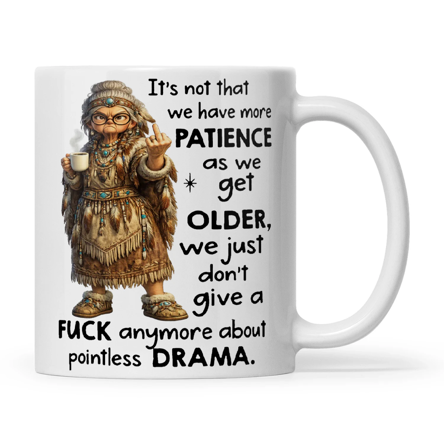 Natives It's Not That We Have More Patience As We Get Older We Just Don't Give A Fuck Anymore About Pointless Drama