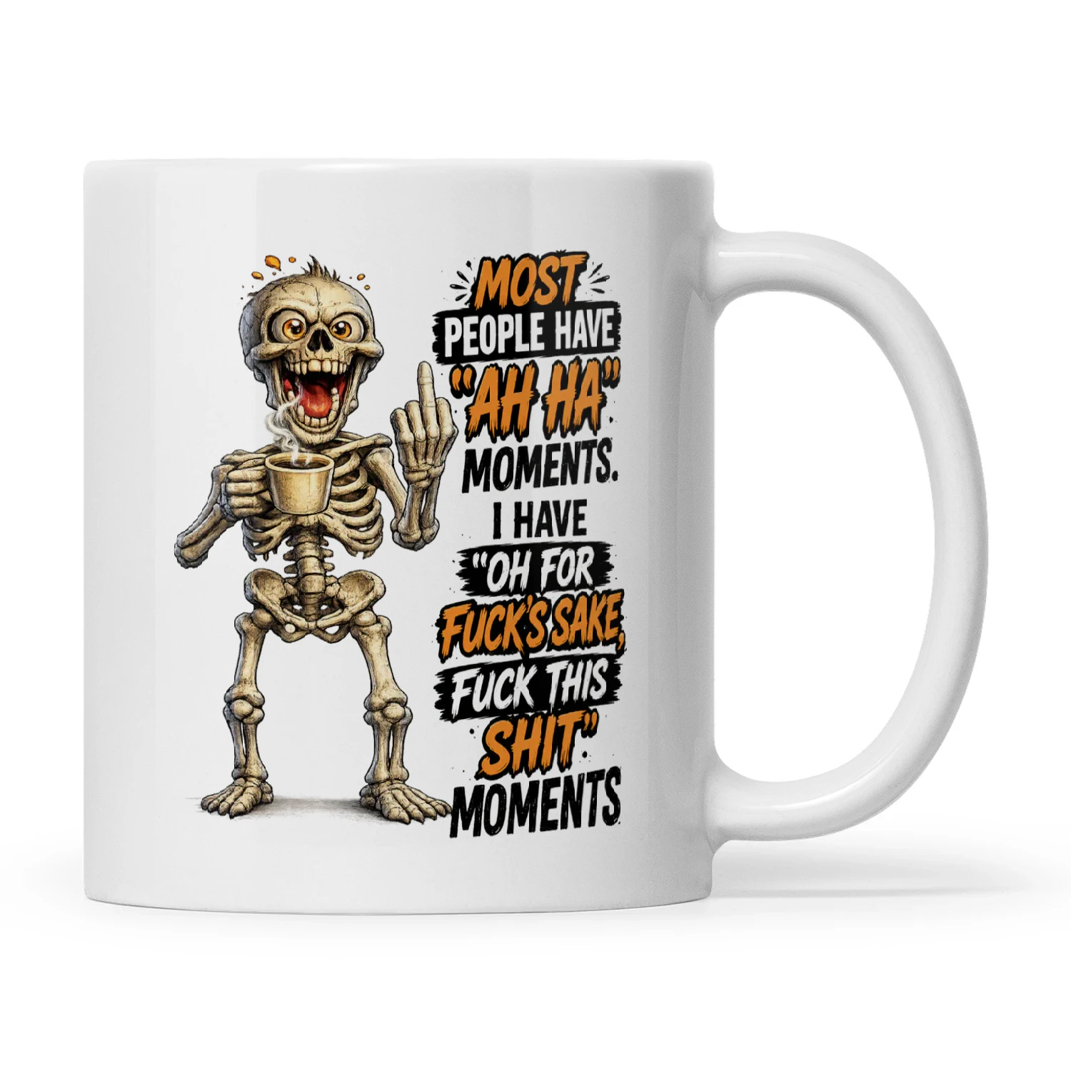 Skull Most People Ah Ha Moments I Have Oh For Fuck's Sake Fuck This Shit Moments