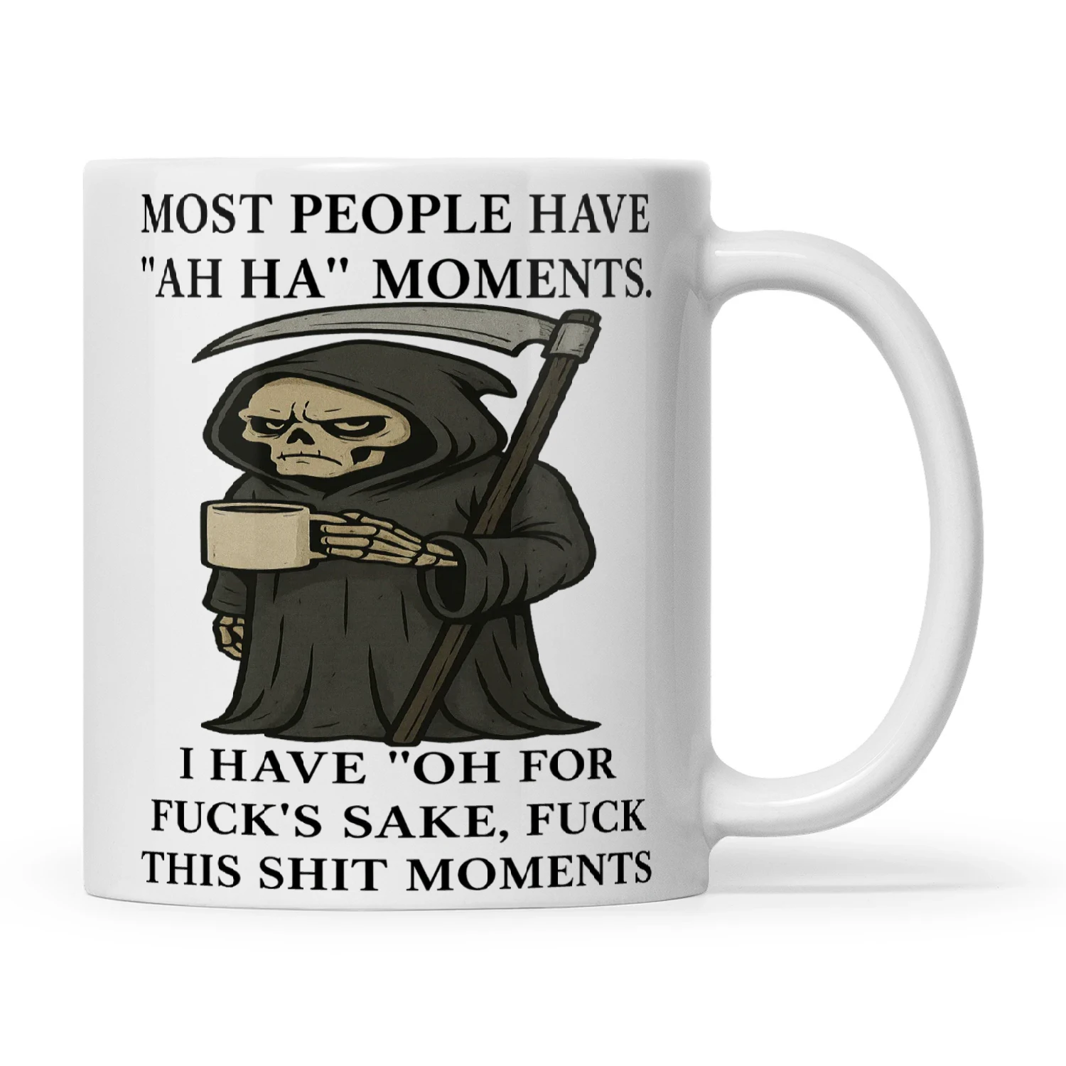 Skull Most People Have Ah Ha Moments I Have Oh For Fuck's Sake Fuck This Shit Moments
