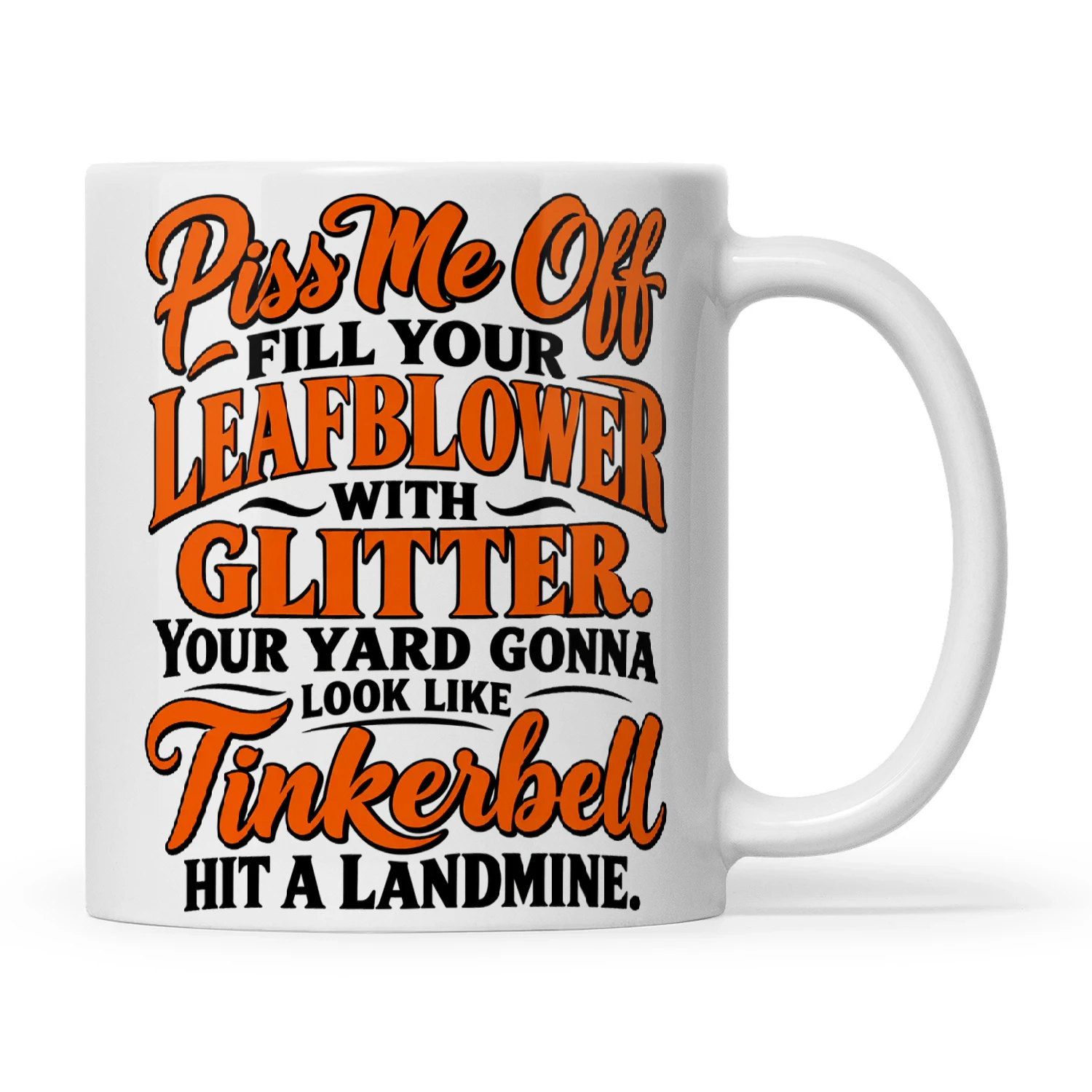 Quote Piss Me Off Fill Your Leafblower With Glitter Your Yard Gonna Look Like Tinkerbell Hit A Landmine