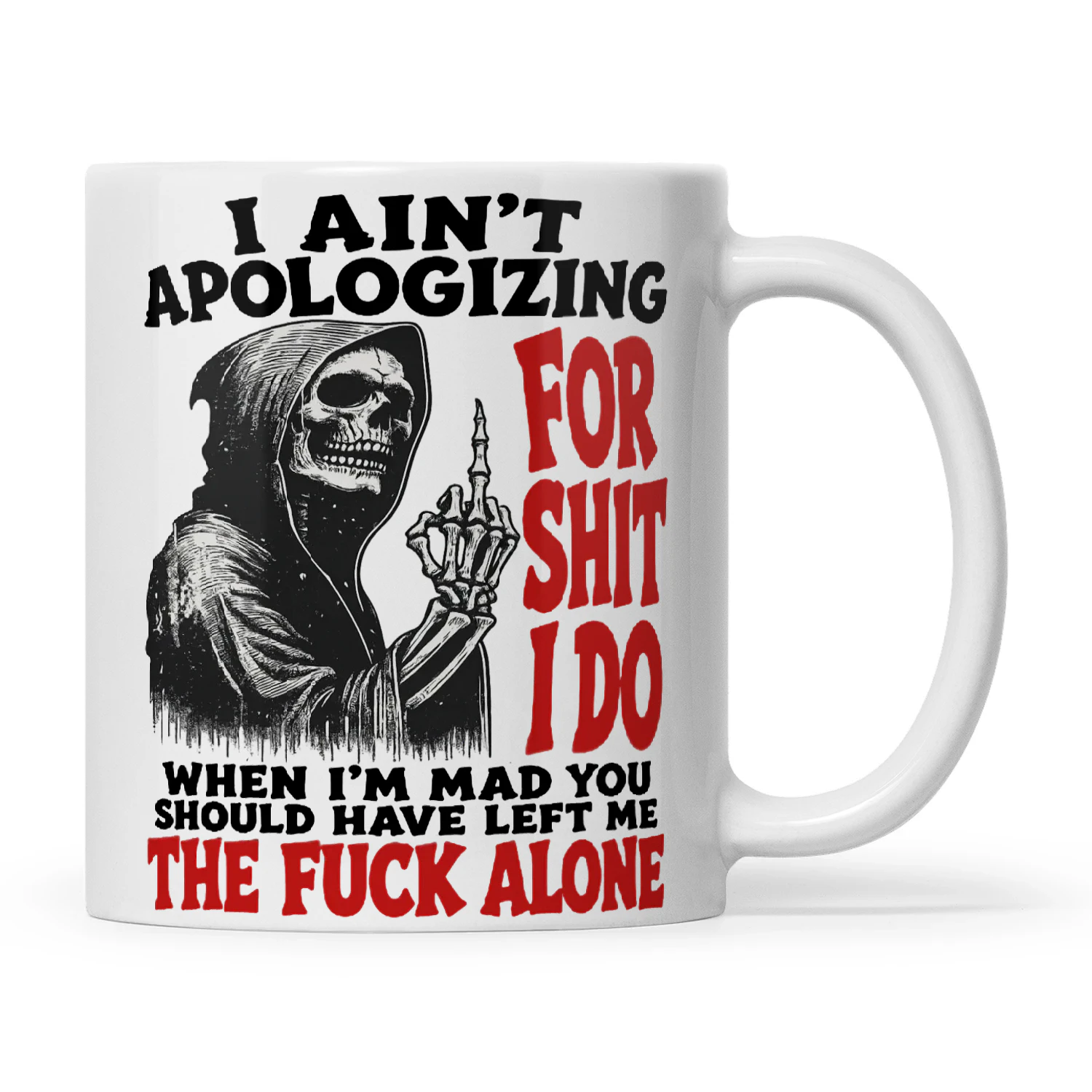 Skull I Ain't Apologizing For Shit I Do When I'm Mad You Should Have Left Me The Fuck Alone