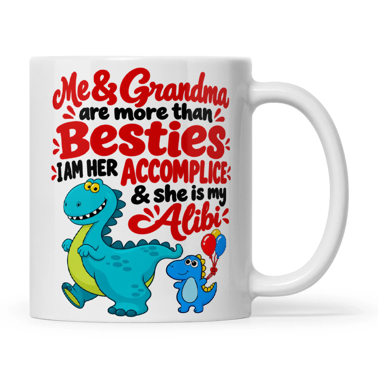 T-rex Me And Grandma Are More Than Besties I Am Her Accomplice And She Is My Alibi