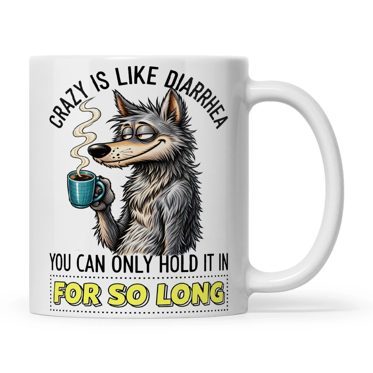 Wolf Crazy Is Like Diarrhea You Can Only Hold It In