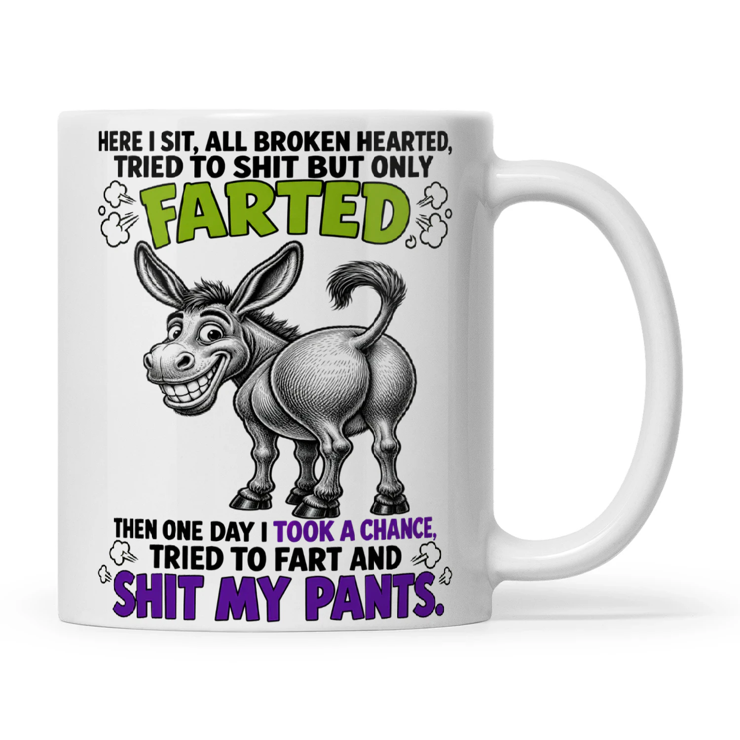 Donkey Here I Sit All Broken Hearted Tried To Shit But Only Farted Then One Day I Took A Chance Tried