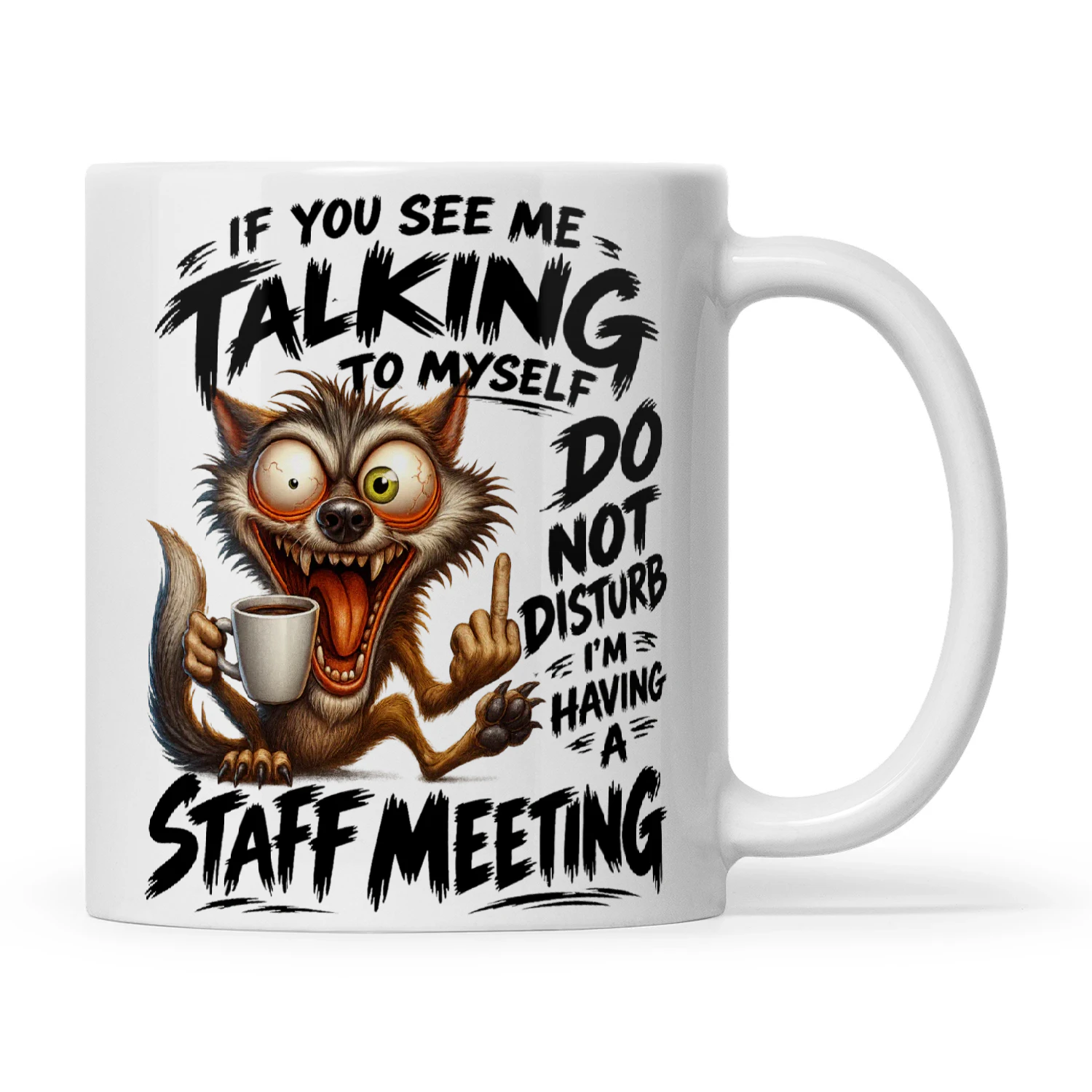 Wolf If You See Me Talking To Myself Do Not Disturb I'm Having A Staff Meeting