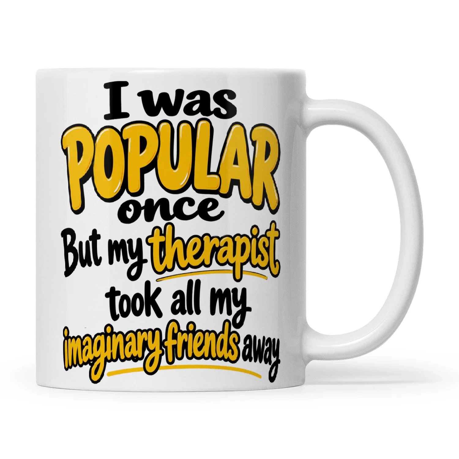 Quote I Was Popular Once But My Therapist Took All My Imaginary Friends Away