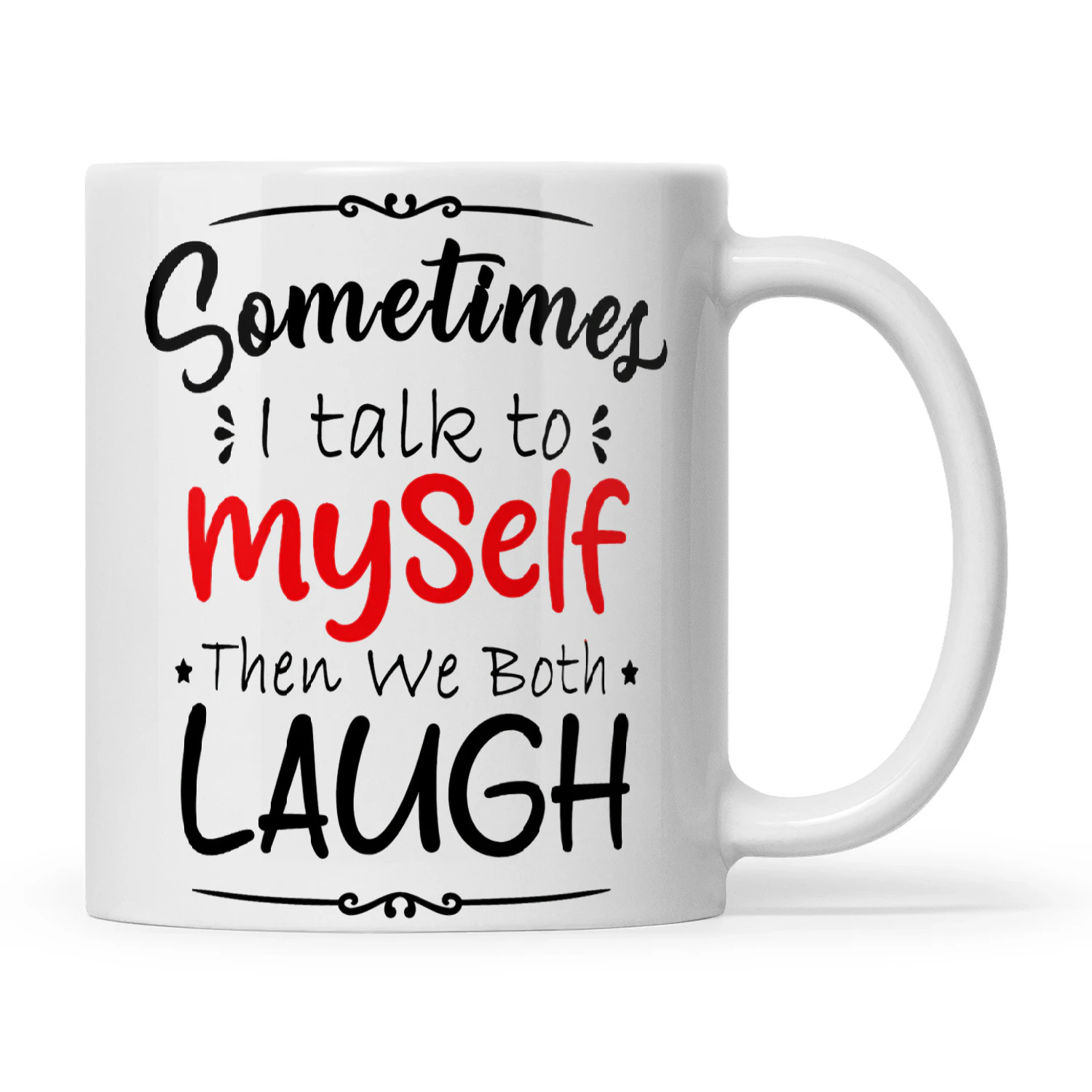 Sometimes I Talk To Myself Then We Both Laugh