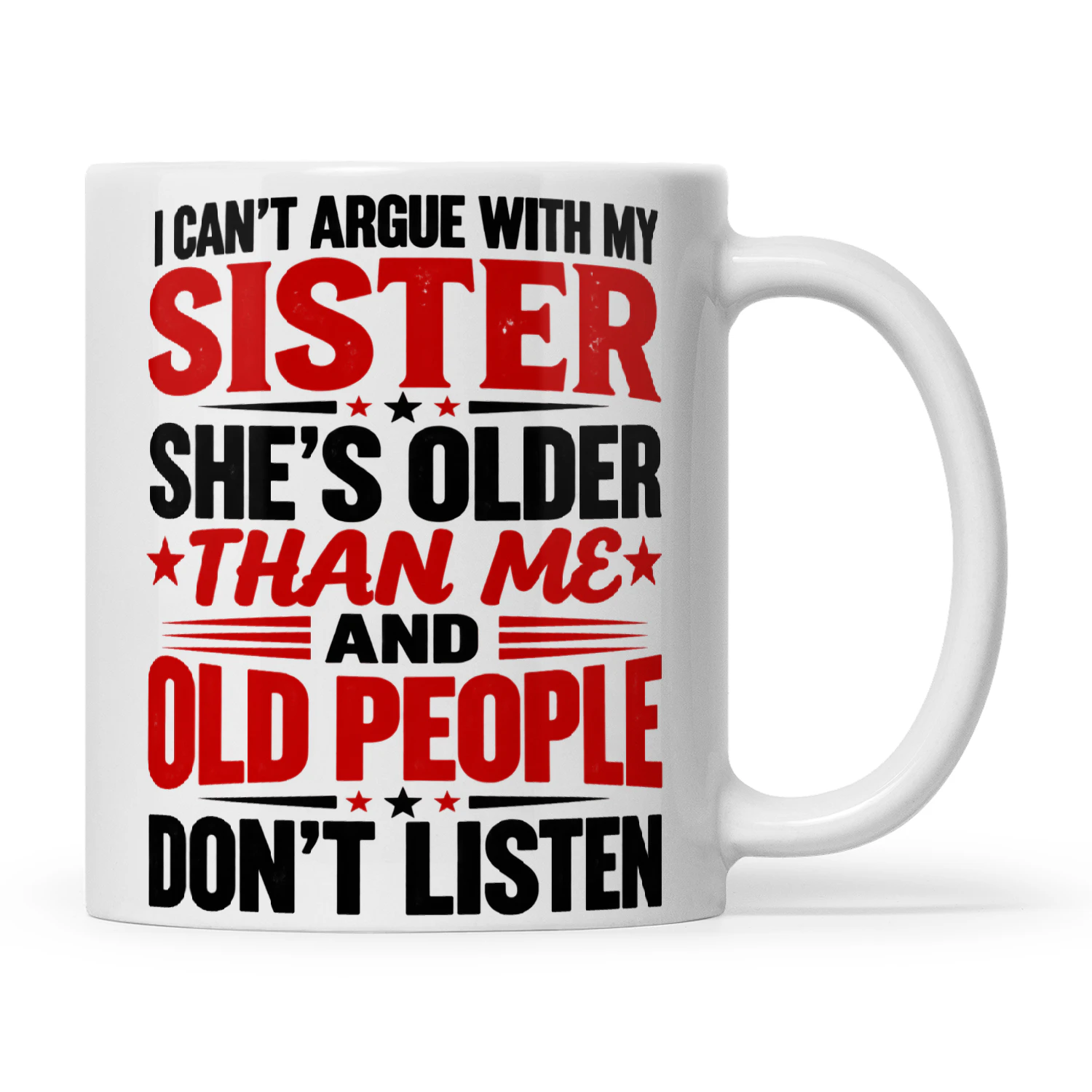Quote I Can't Argue With My Sister She's Older Than Me And Old People Don't Listen