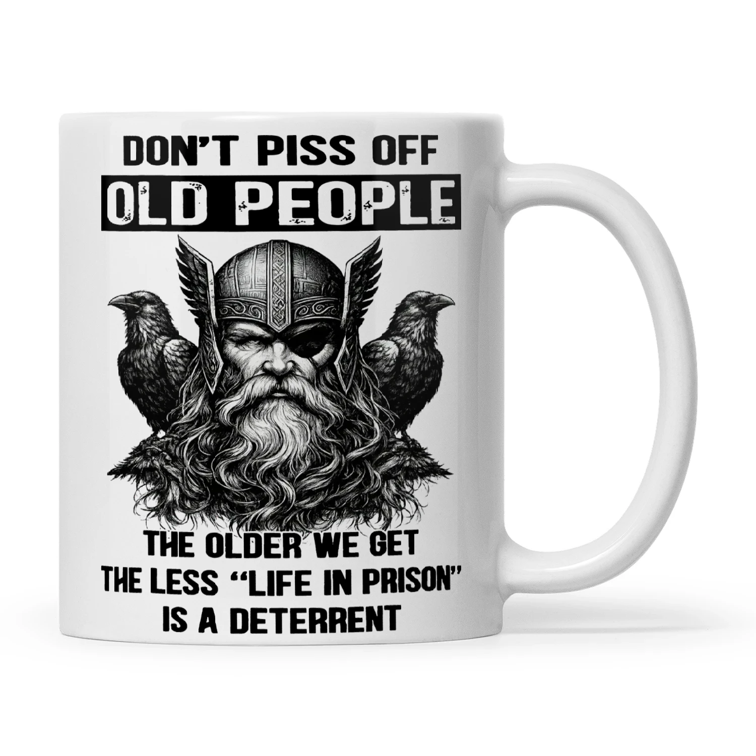 Viking Don't Piss Off Old People The Older We Get The Less Life In Prison Is A Deterrent