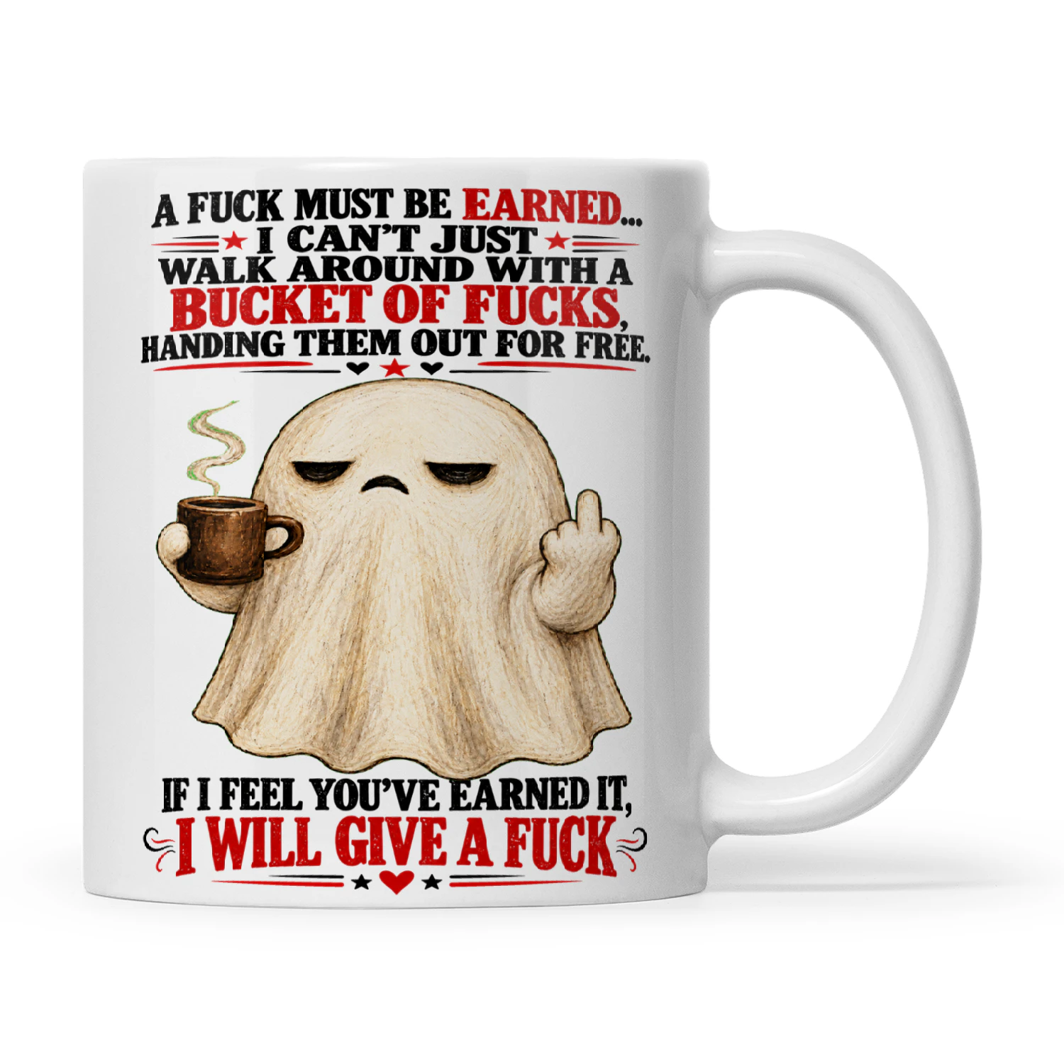 Ghost A Fuck Must Be Earned I Can't Just Walk Around With A Bucket Of Fucks Handing Them Out For Free If I Feel You've Earned It I Will Give A Fuck