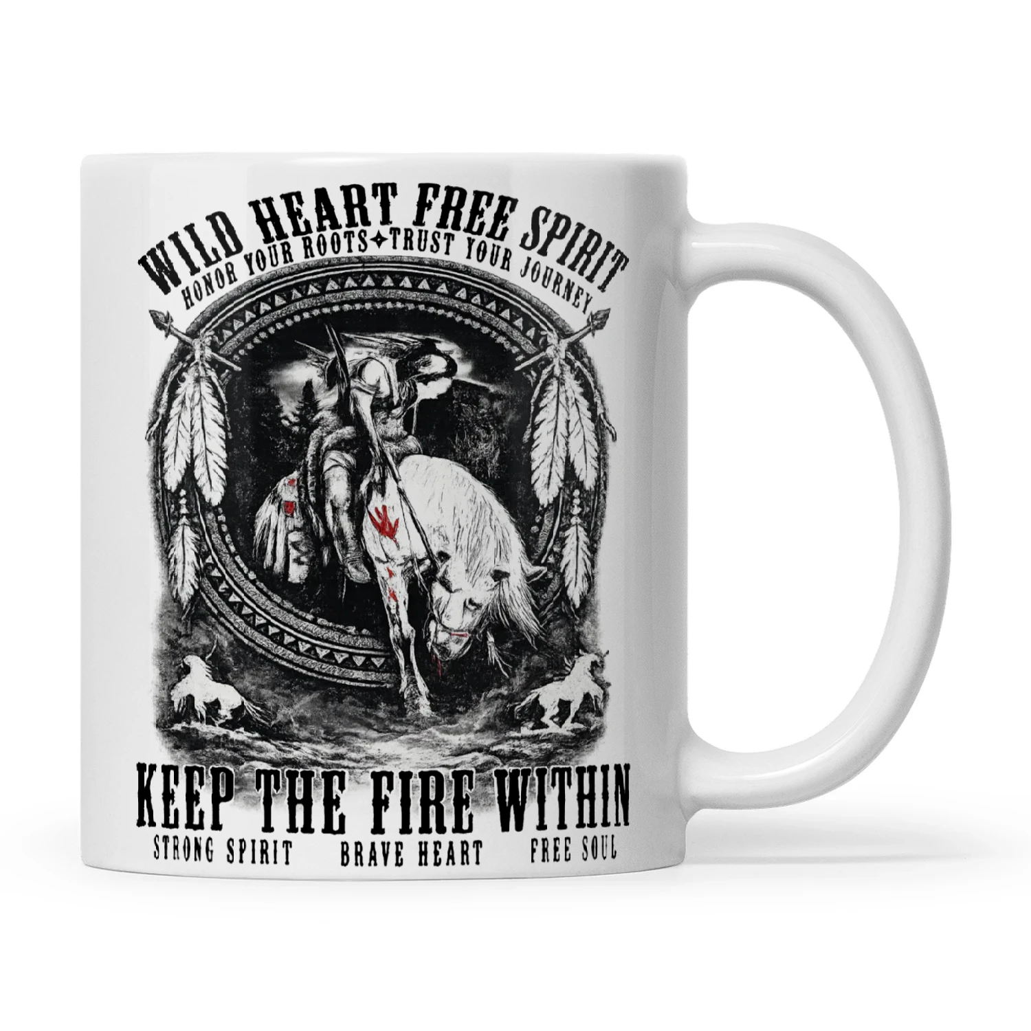 Natives Wild Heart Free Spirit Honor Your Roots Trust Your Journey Keep The Fire Within