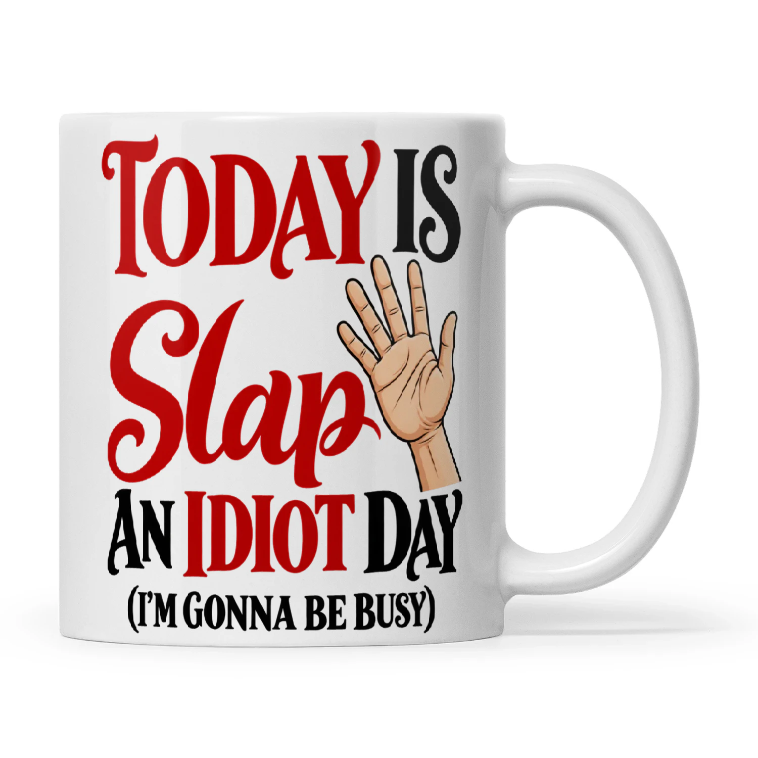 Quote Today Is Slap An Idiot Day I'm Gonna Be Busy