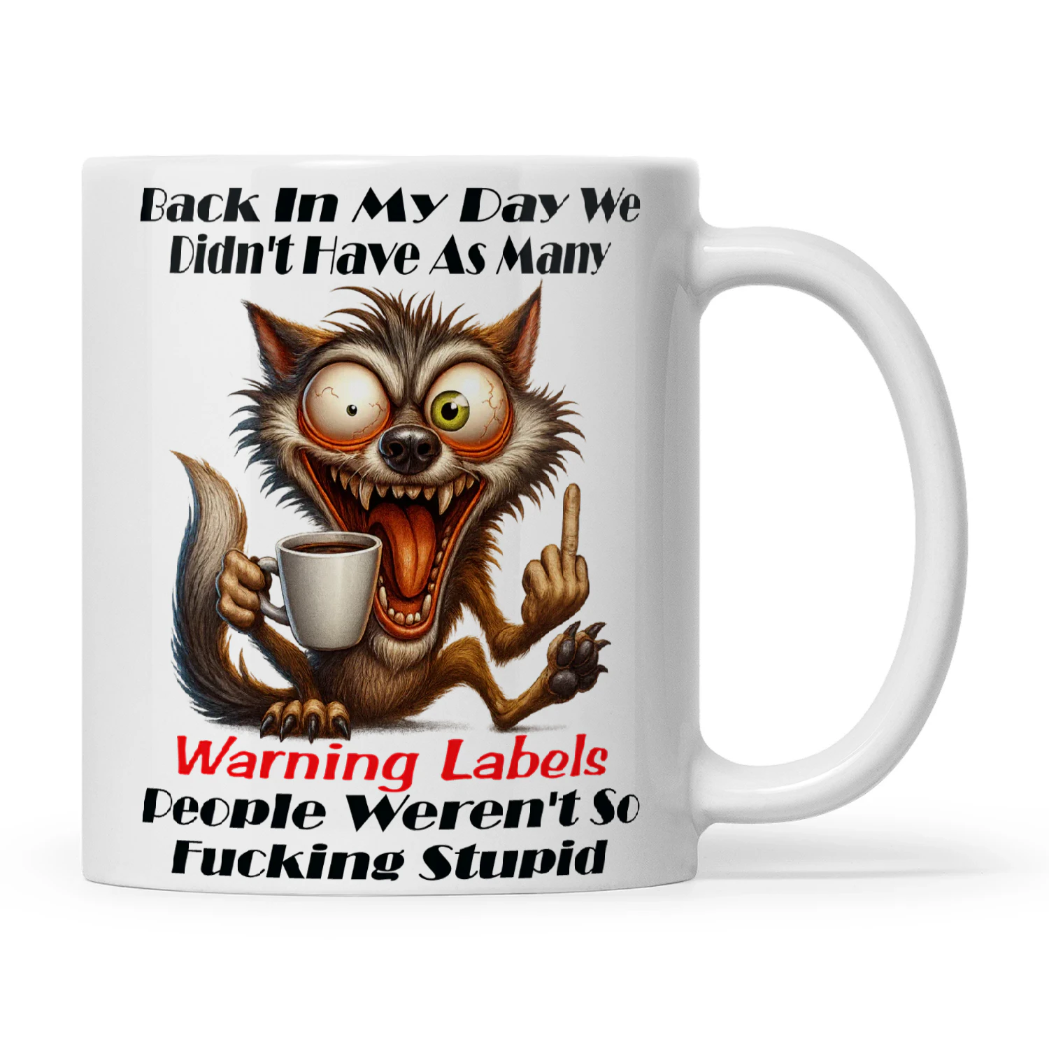 Wolf Back In My Day We Didn't Have As Many Warning Labels People Weren't So Fucking Stupid