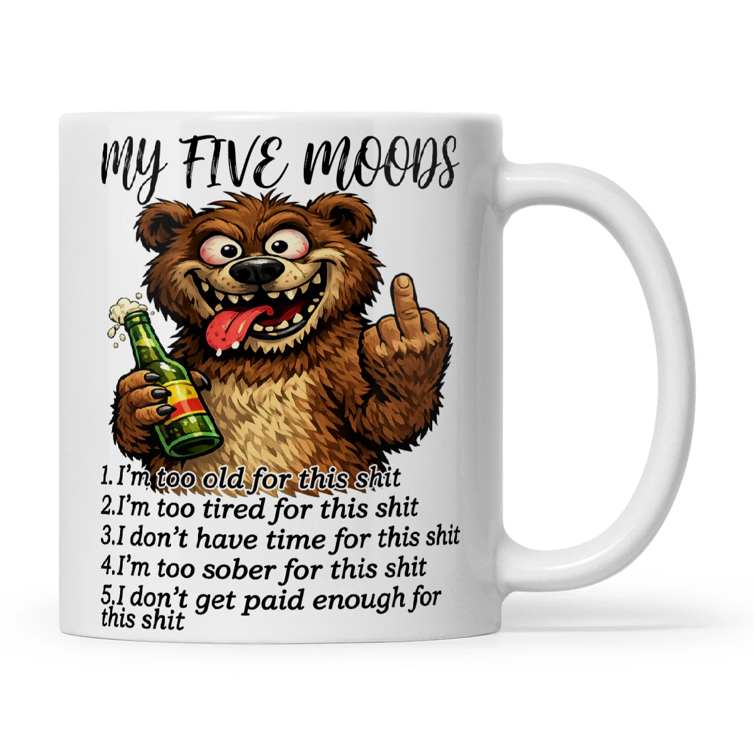 Bear My Five Moods 1 I'm Too Old For This Shit 2 I'm Too Tired For This Shit