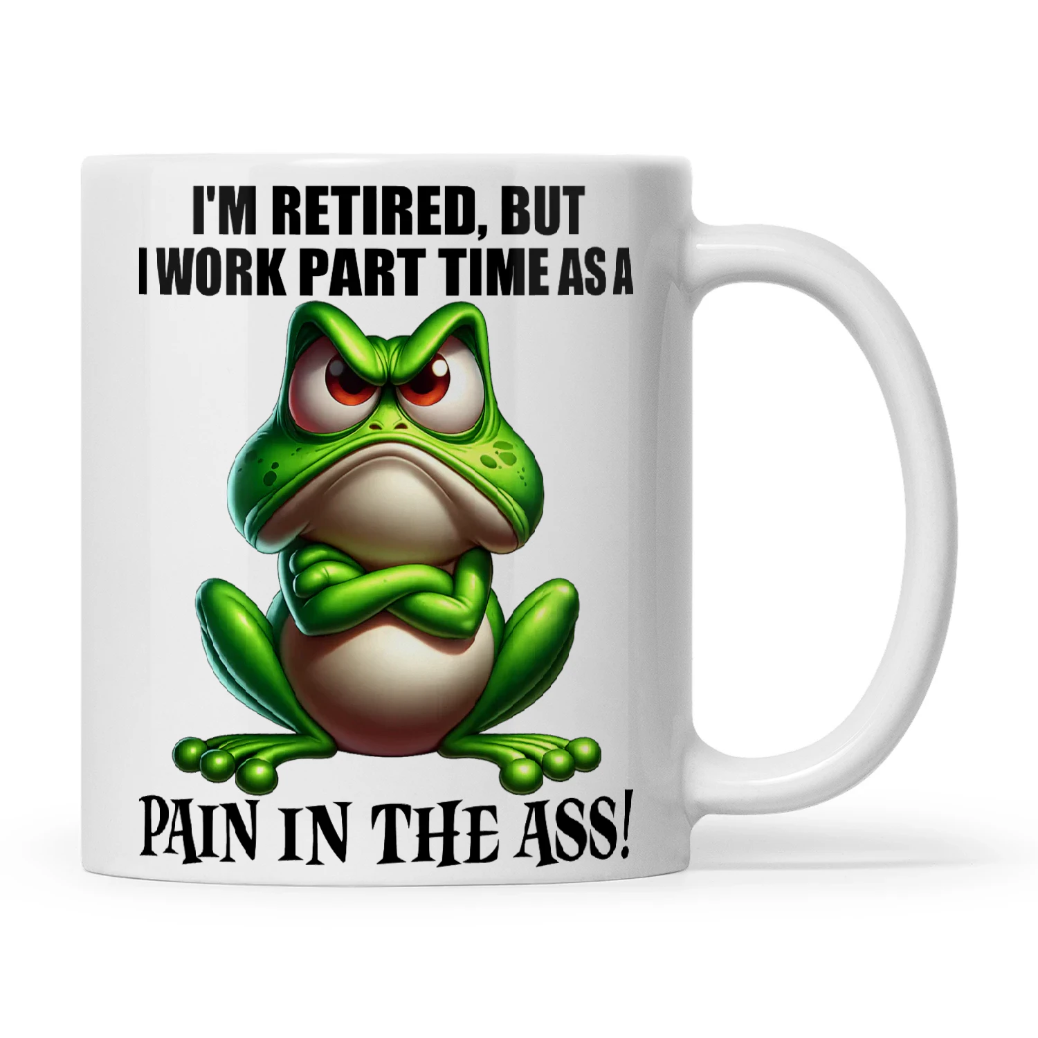 Frog I'm Retired But I Work Part Time As A Pain In The Ass