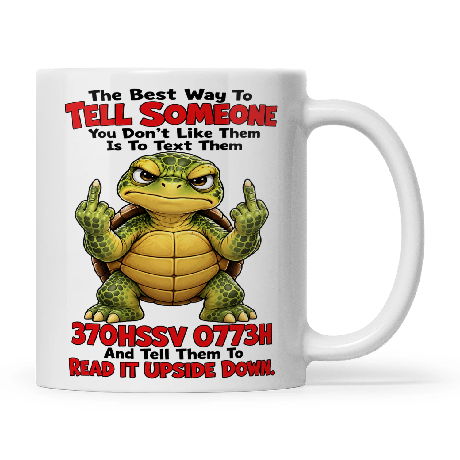 Turtle The Best Way To Tell Someone You Don't Like Them Is To Text Them 370HSSV 0773H And Tell Them To Read It Upside Down