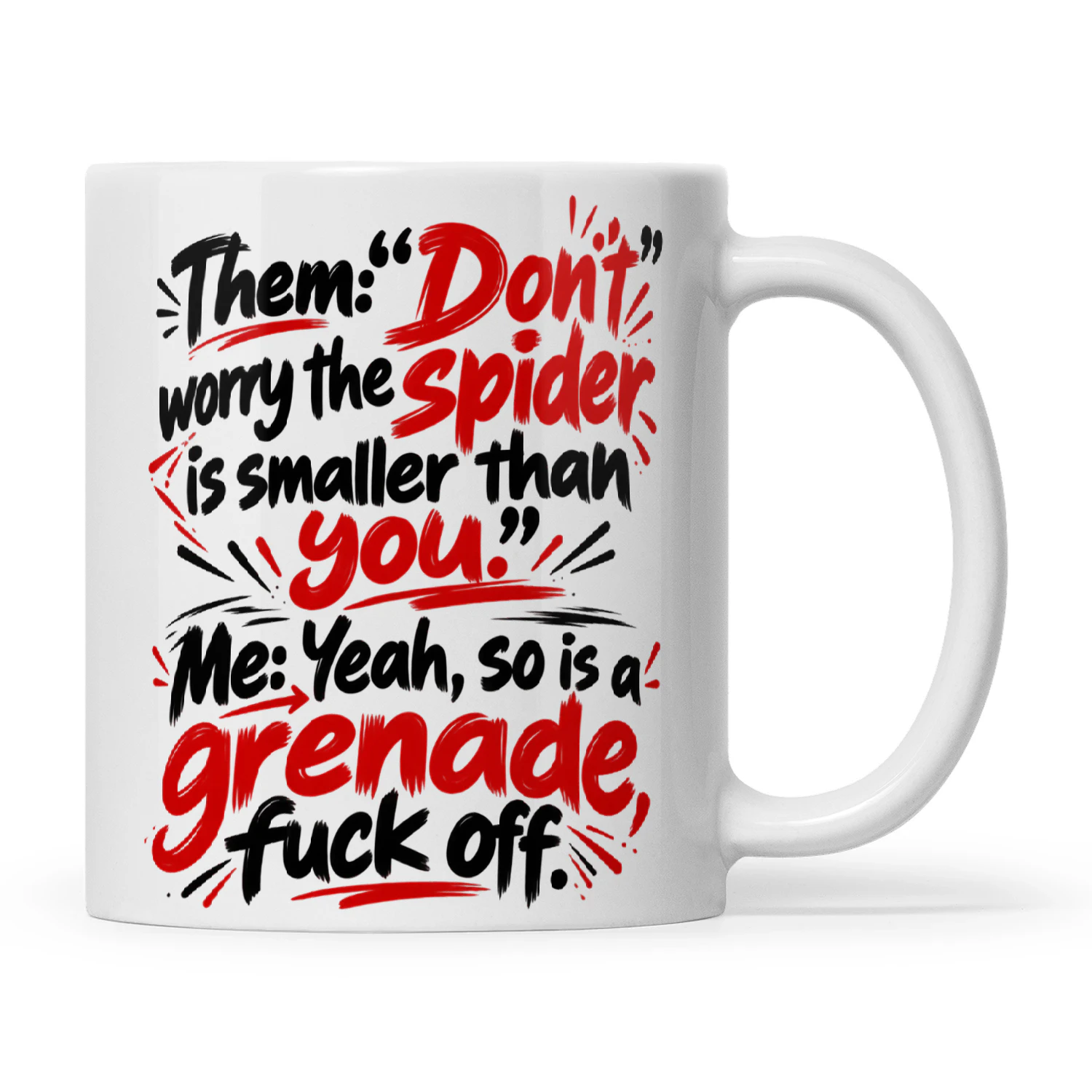 Quote Them Don't Worry The Spider Is Smaller Than You Me Yeah So Is A Grenade Fuck Off