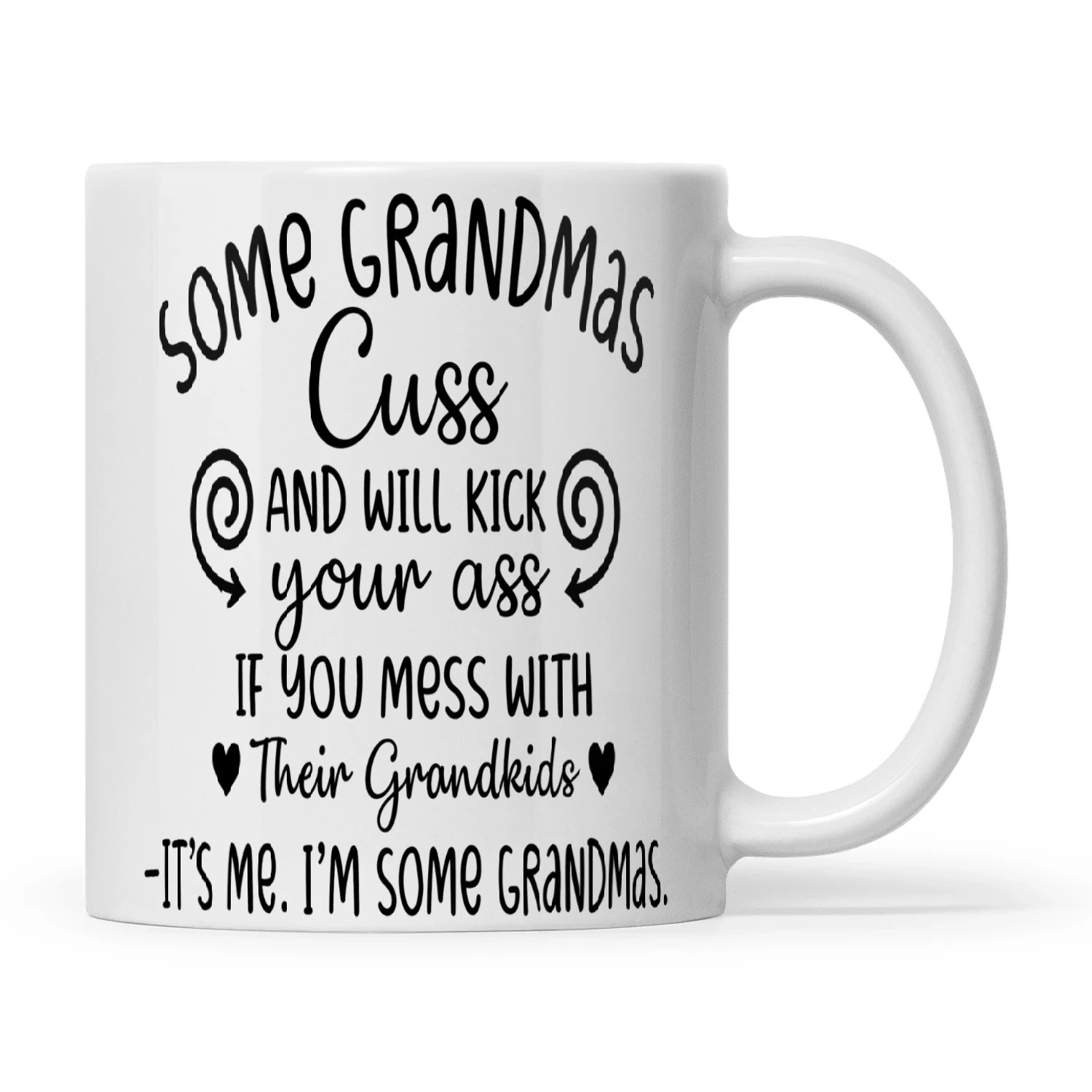 Some Grandmas Cuss And Will Kick Your Ass If You Mess With Their Grandkids It's Me I'm Some Grandmas