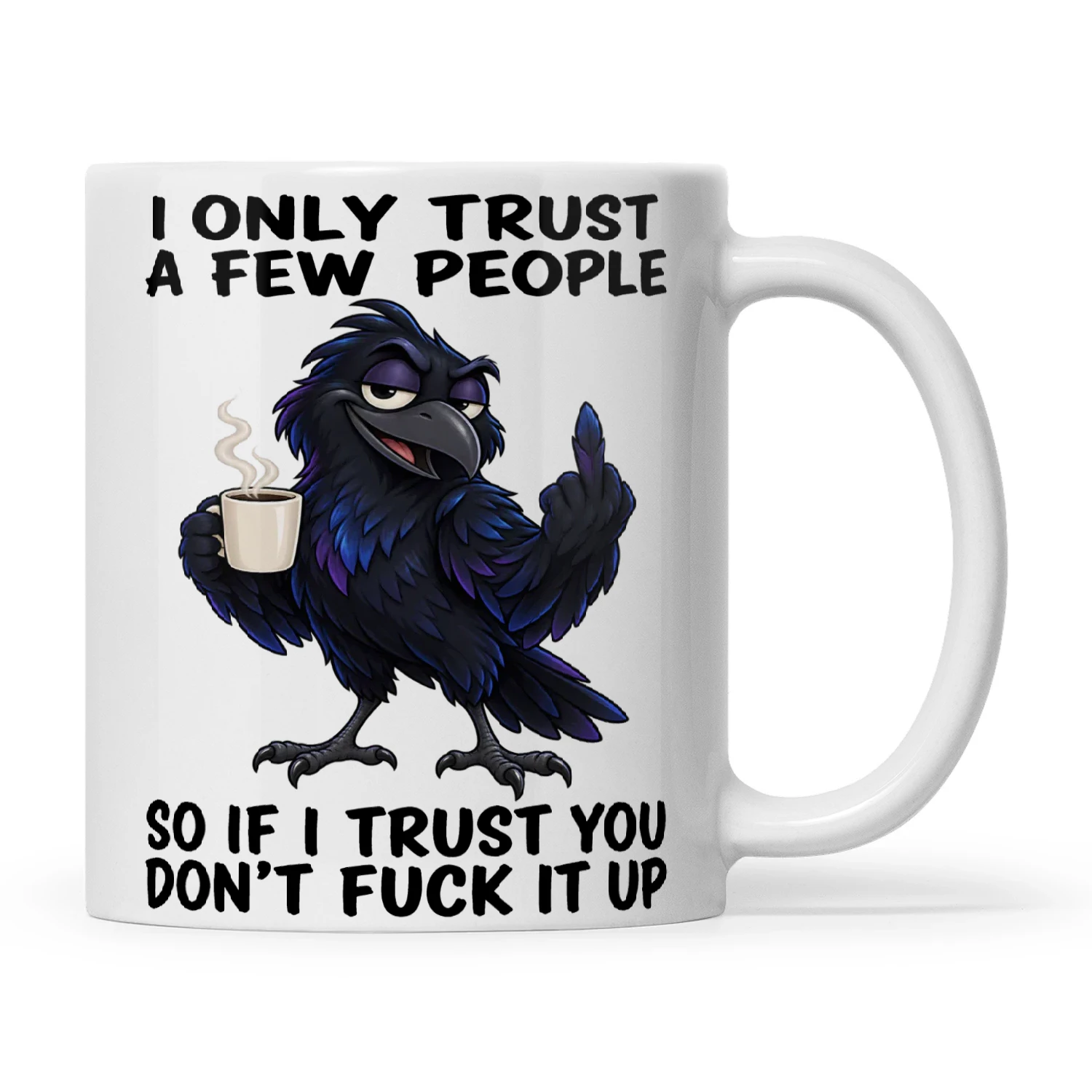 Raven I Only Trust A Few People So If I Trust You Don't Fuck It Up