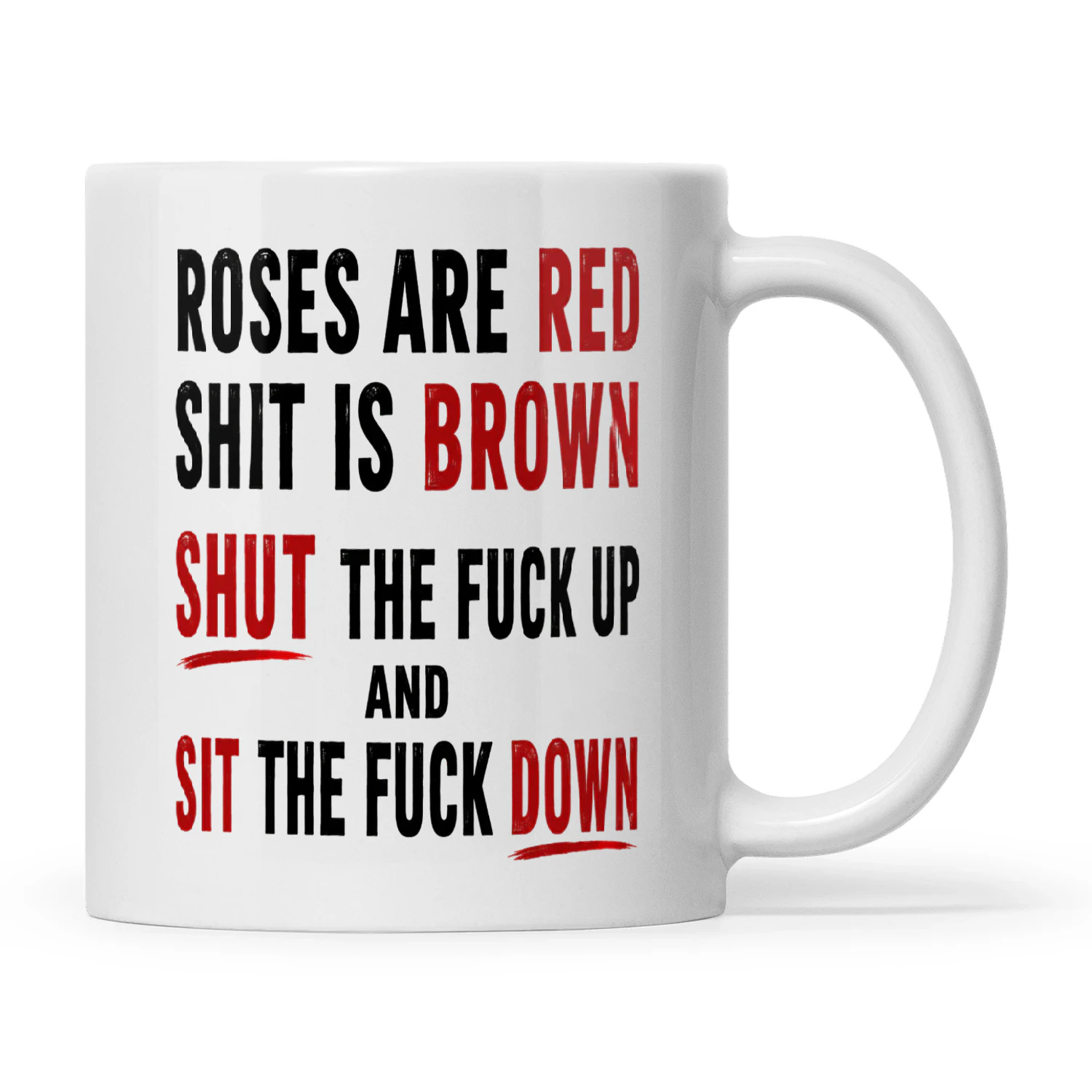 Roses Are Red Shit Is Brown Shut The Fuck Up And Sit The Fuck Down
