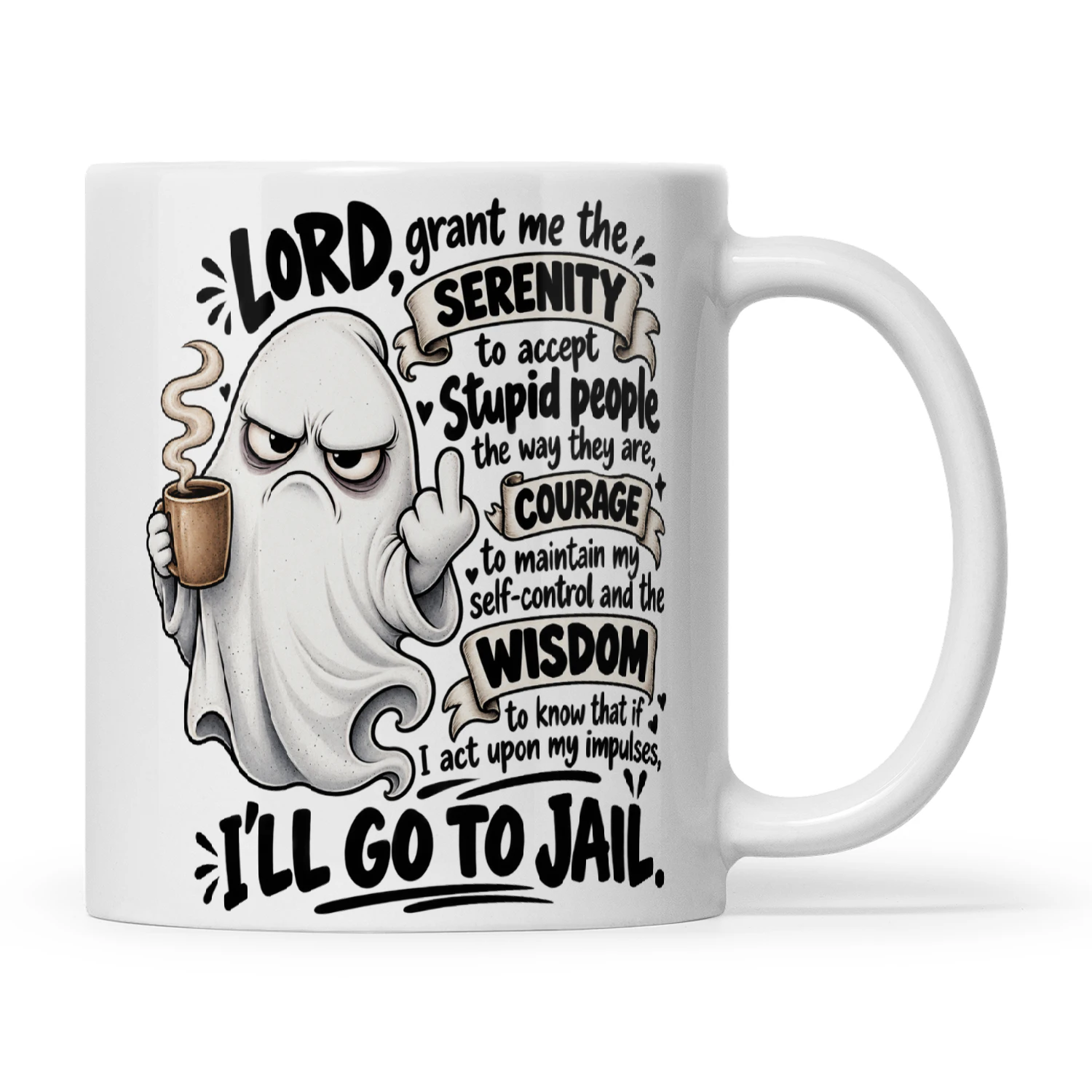 Ghost Lord Grant Me The Serenity To Accept Stupid People The Way They Are Courage To Maintain My Self-Control And The Wisdom To Know That If I Act Upon My Impulses I'll Go To Jail