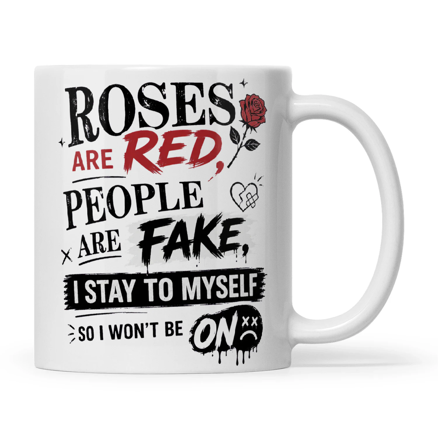 Roses Are Red, People Are Fake, I Stay To Myself