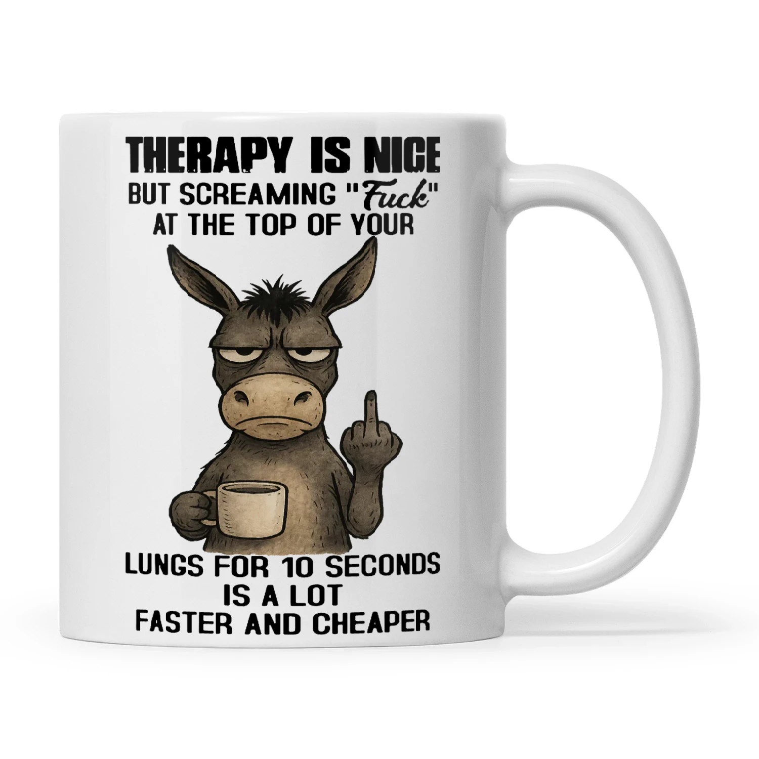 Donkey Therapy Is Nice But Screaming Fuck At The Top Of Your Lungs For 10 Seconds Is A Lot Faster And Cheaper