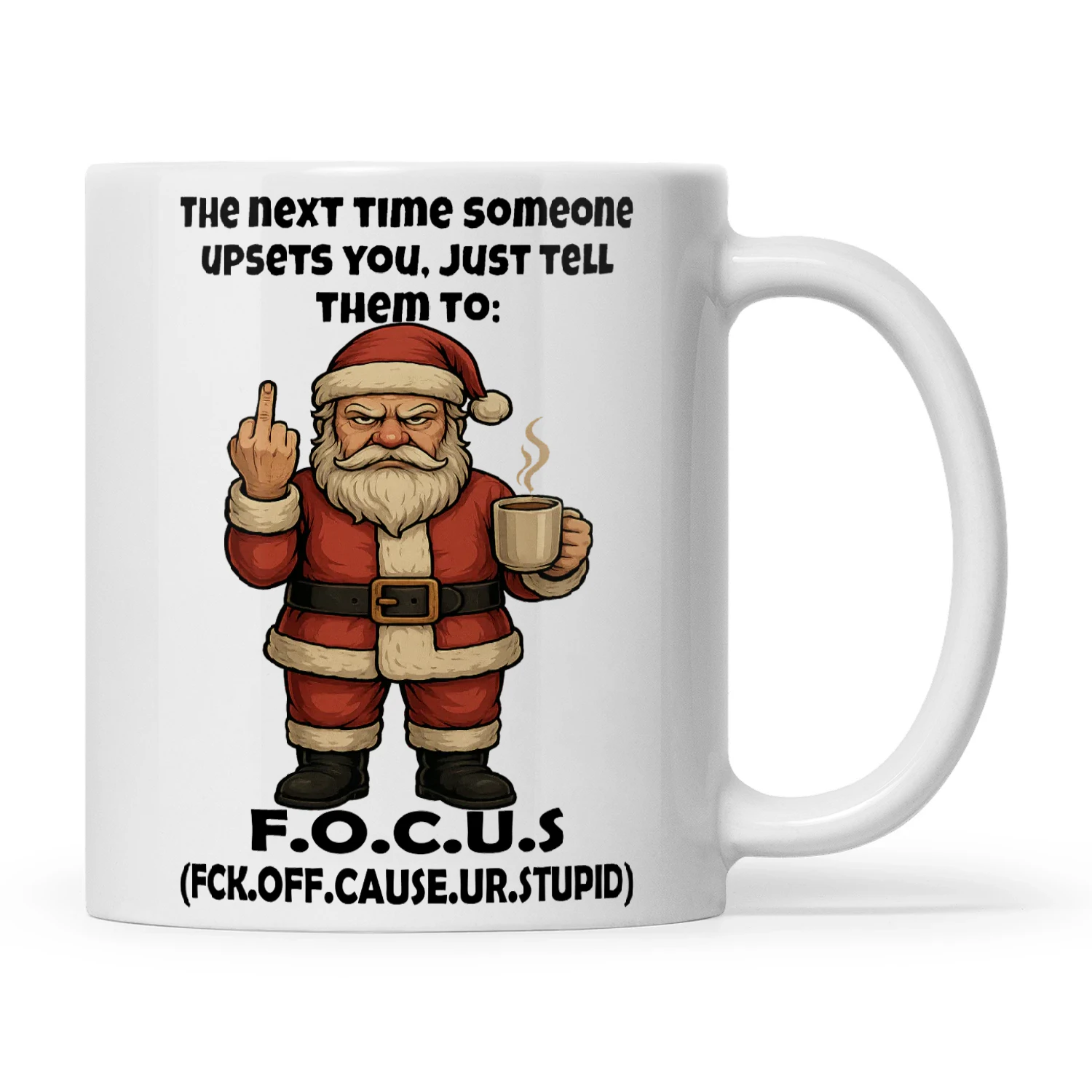 Santa The Next Time Someone Upsets You Just Tell Them To F.O.C.U.S Fck Off Cause Ur Stupid