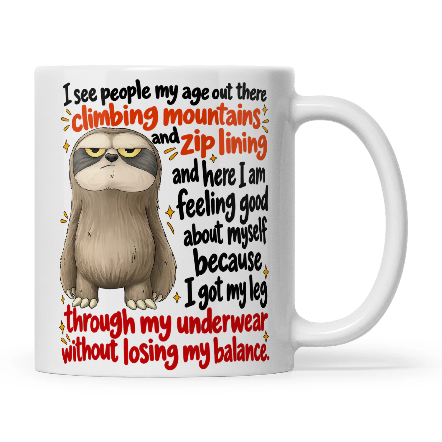 Sloth I See People My Age Out There Climbing Mountains And Zip Lining And Here I Am Feeling Good About Myself