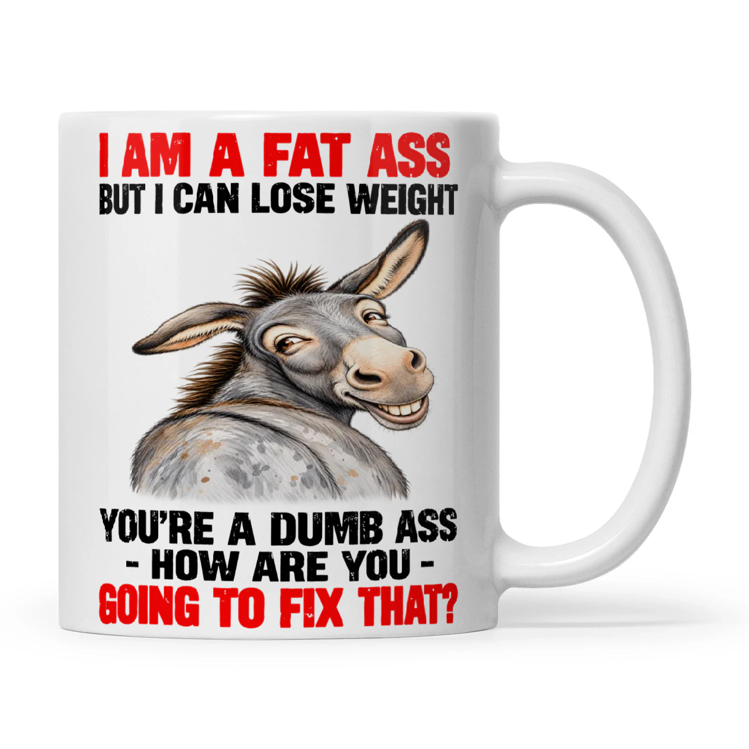 Donkey I Am A Fat Ass But I Can Lose Weight You’re A Dumb Ass How Are You Going To Fix That