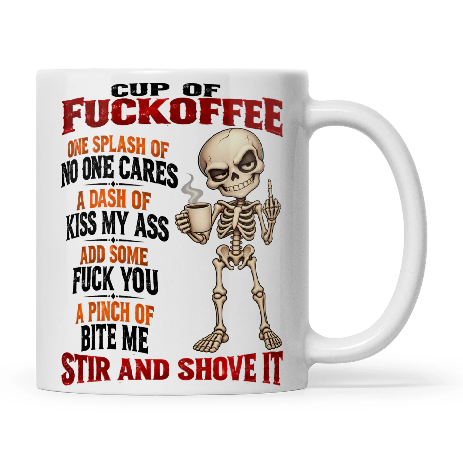 Skull Cup Of Fuckoffee One Splash Of No One Cares A Dash Of Kiss My Ass Add Some Fuck You A Pinch Of Bite Me Stir And Shove It