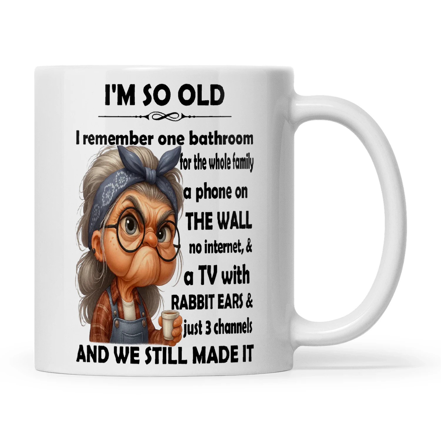 Woman I'm So Old I Remember One Bathroom For The Whole Family A Phone On The Wall No Internet And A TV With Rabbit Ears And Just 3 Channels And We Still Made It