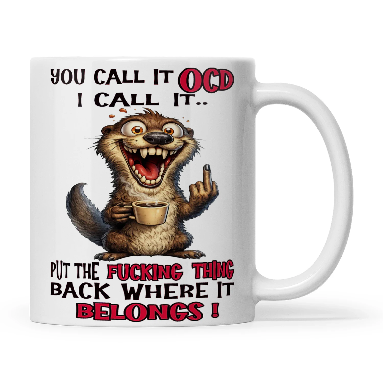 Otter You Call It OCD I Call It Put The Fucking Thing Back Where It Belongs