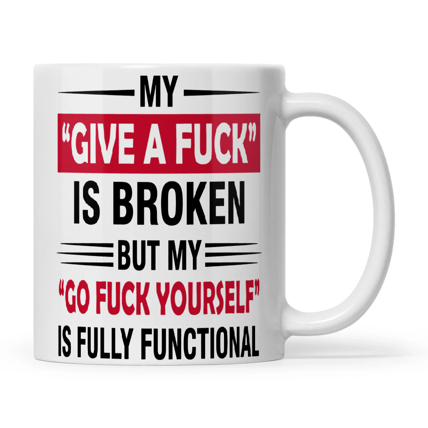 My Give A Fuck Is Broken But My Go Fuck Yourself Is Fully Functional