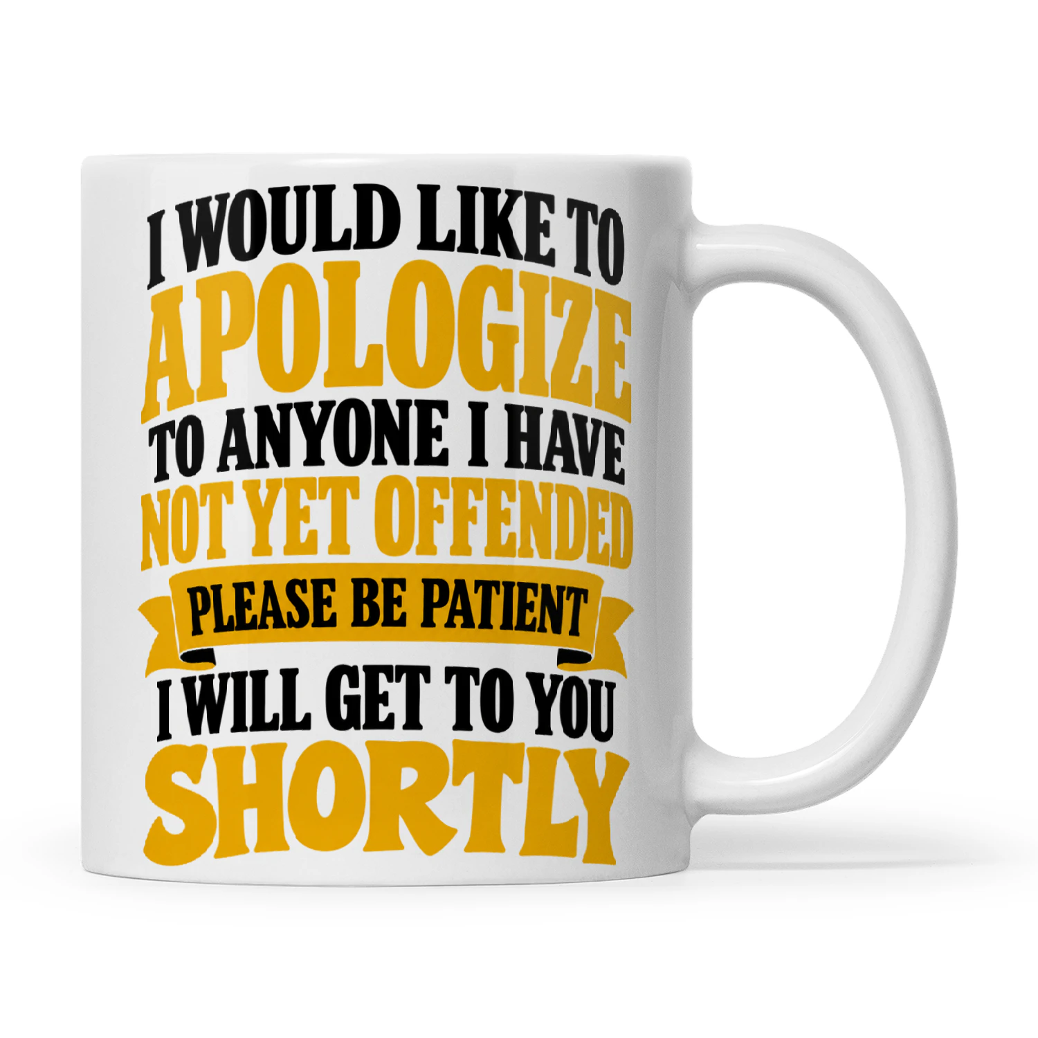 Quote I Would Like To Apologize To Anyone I Have Not Yet Offended Please Be Patient I Will Get To You Shortly