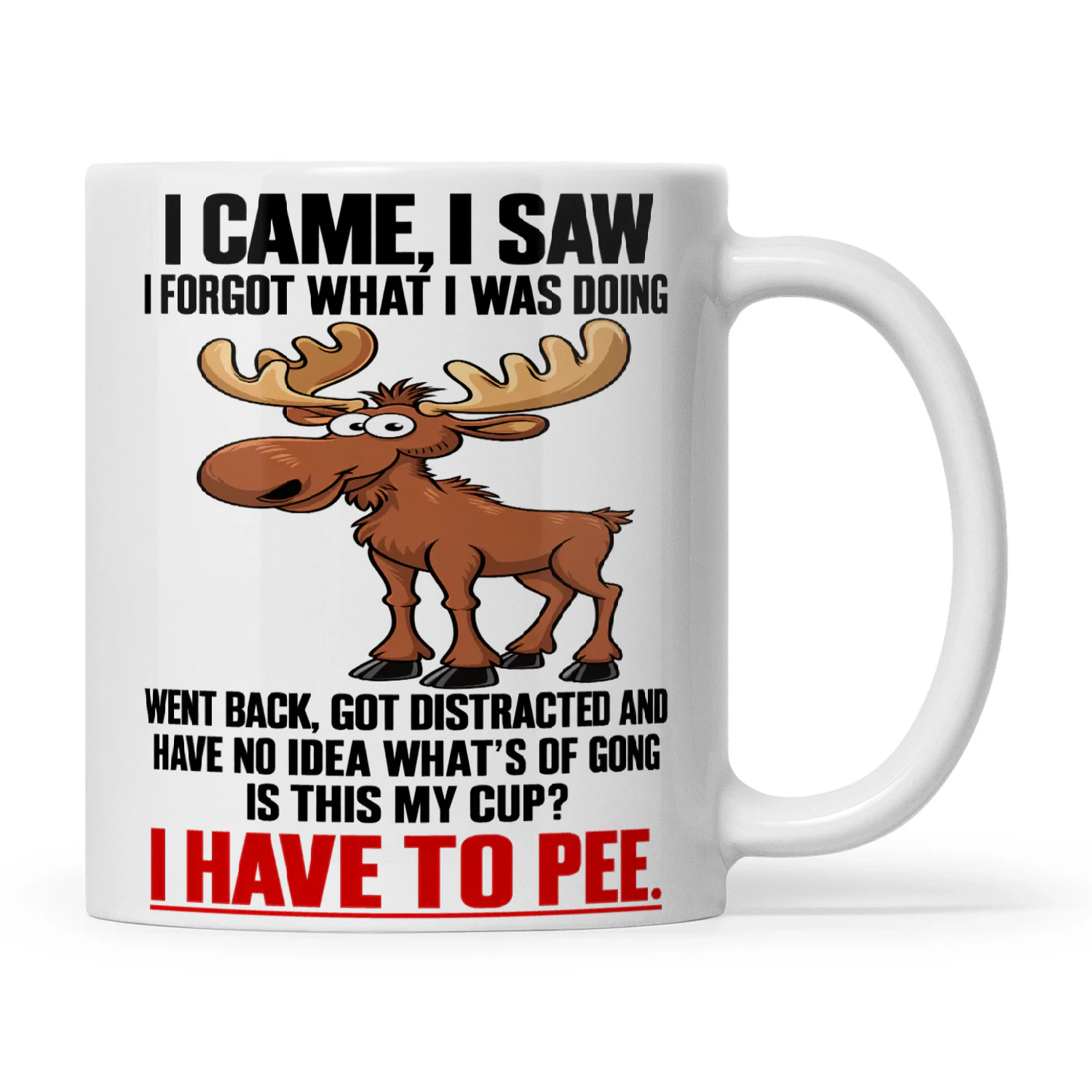 Moose I Came I Saw I Forgot What I Was Doing Went Back