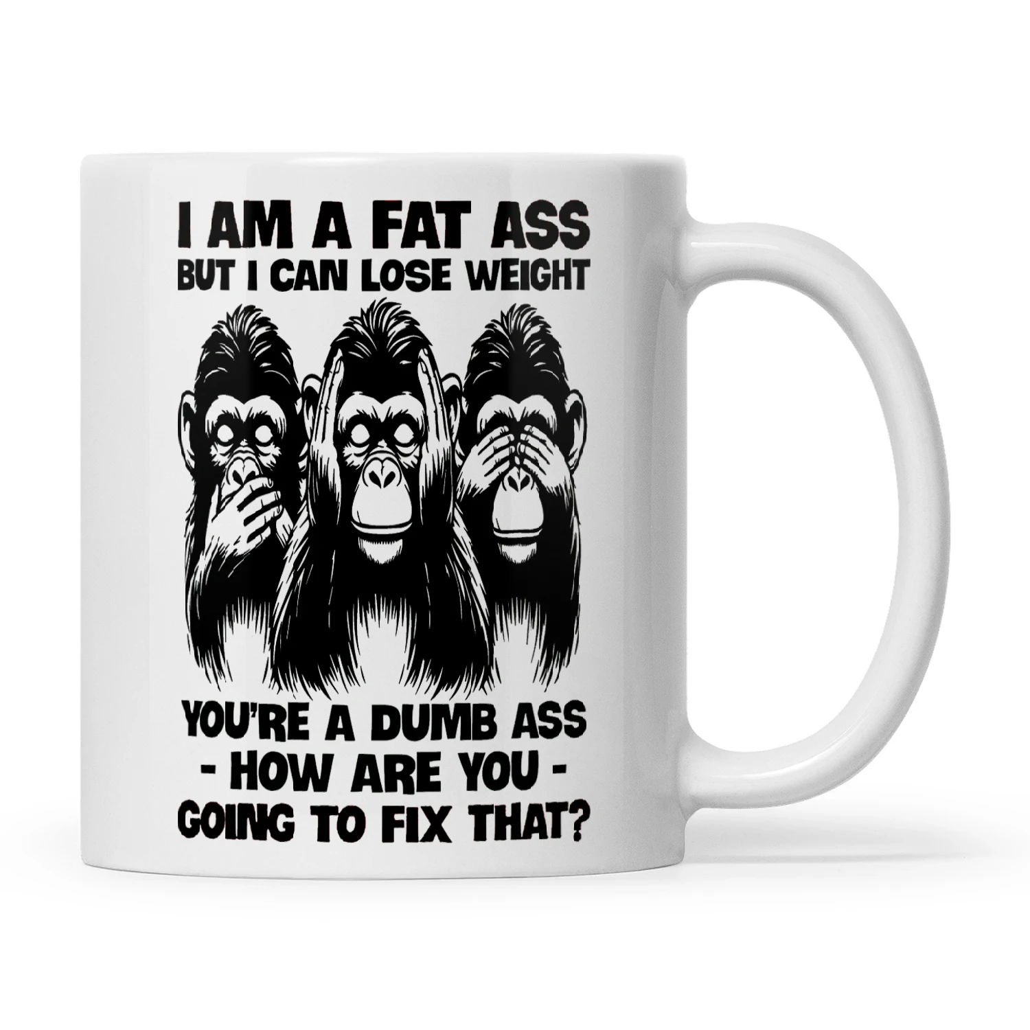 Monkey I Am A Fat Ass But I Can Lose Weight You're A Dumb Ass How Are You