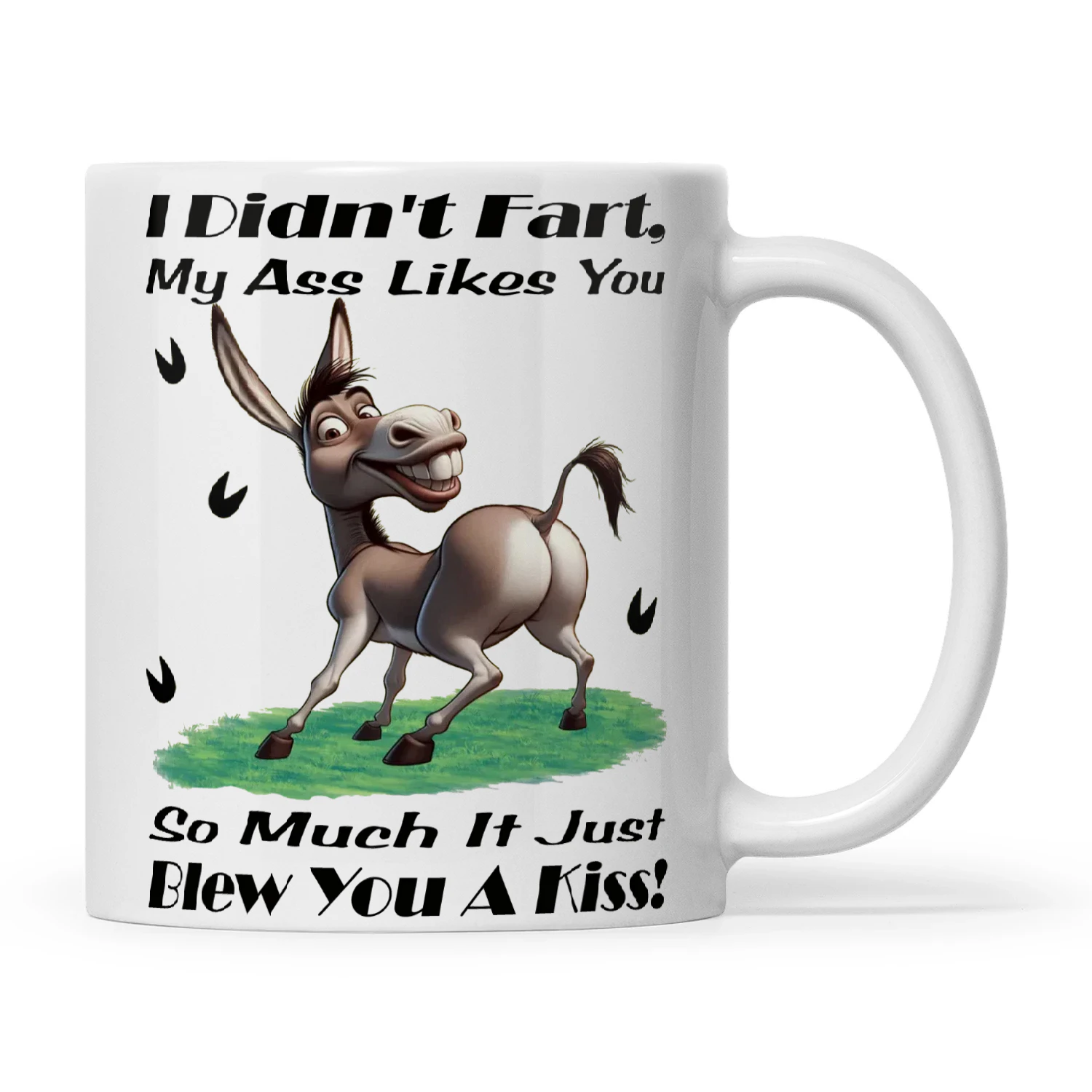 Donkey I Didn't Fart My Ass Likes You So Much It Just Blew You A Kiss